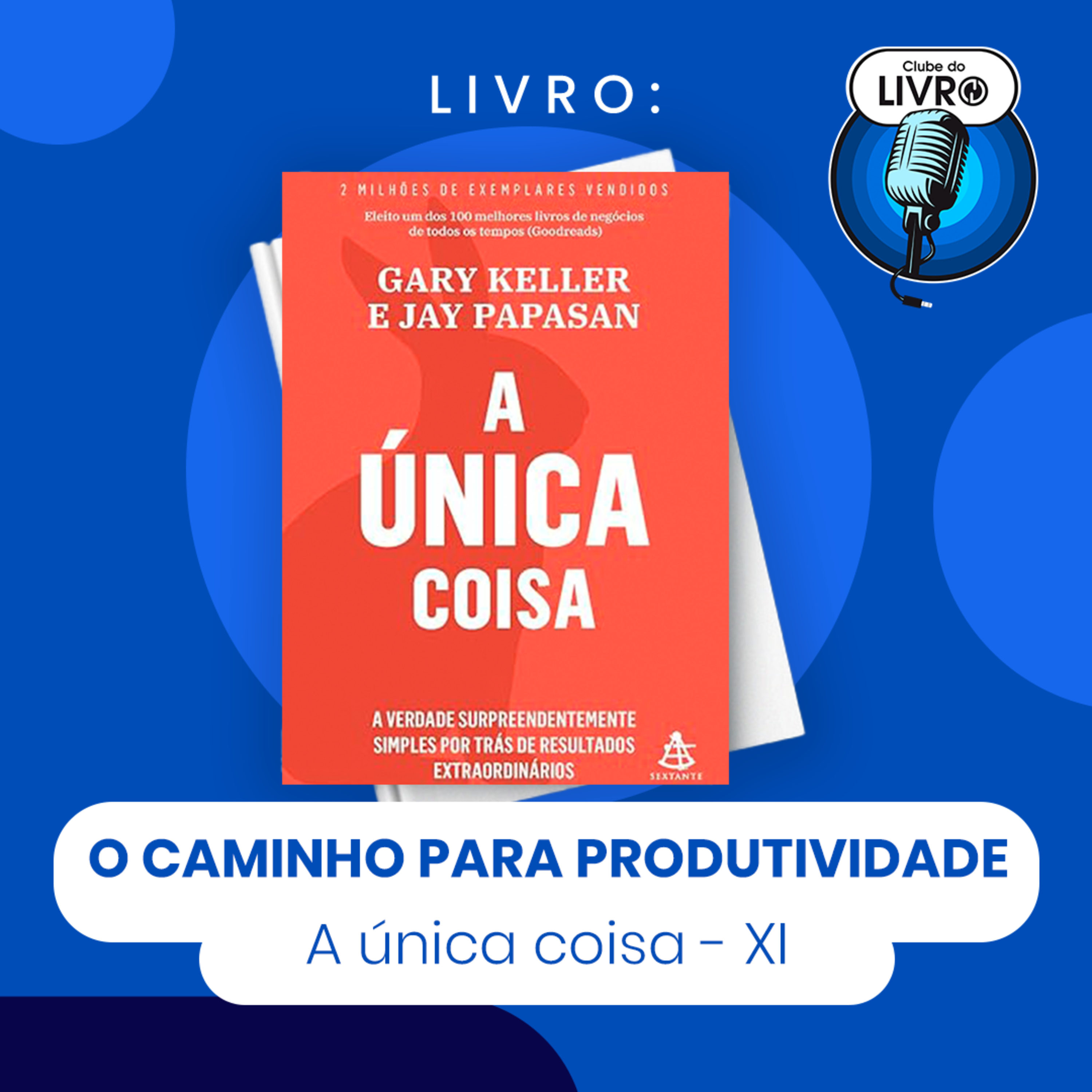 A Única Coisa #11 - A verdade, o caminho simples para a produtividade [Clube do Livro] episode artwork