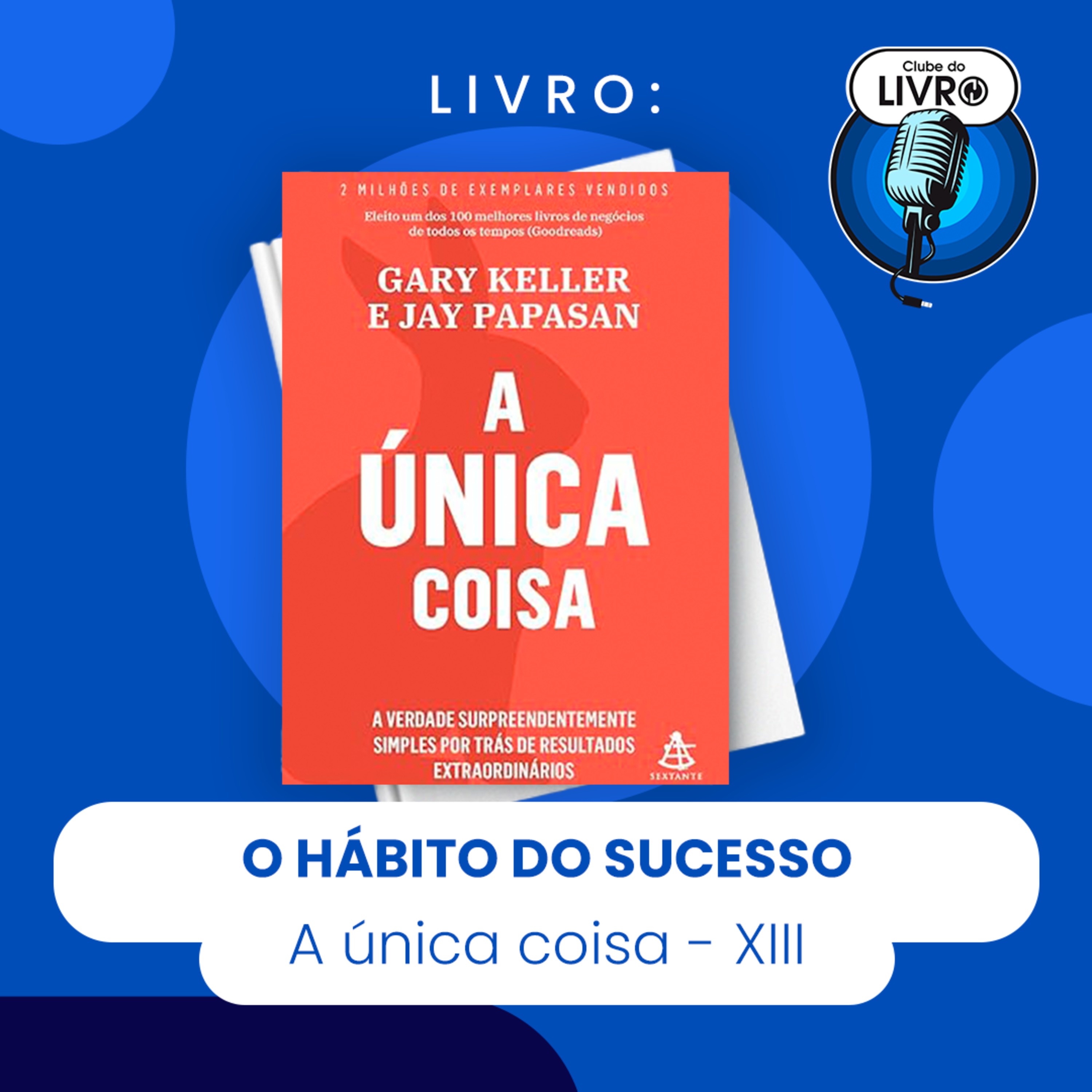 A Única Coisa #13 - O hábito do sucesso [Clube do Livro]  episode artwork