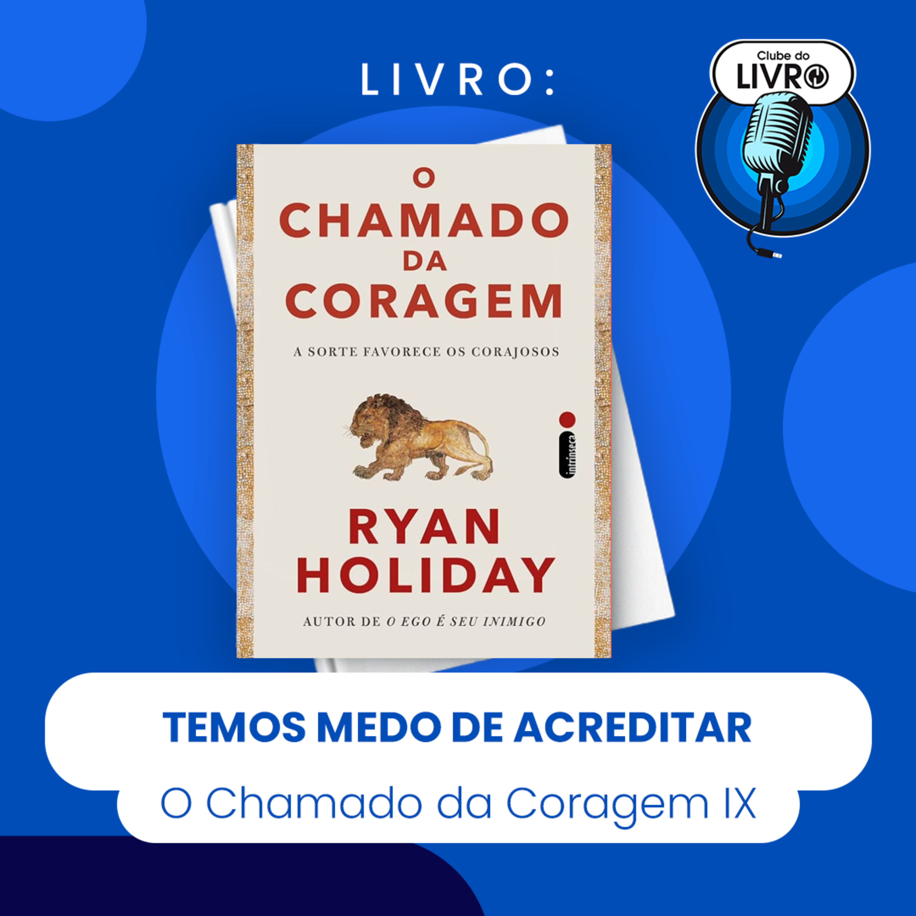 O CHAMADO DA CORAGEM #IX - TEMOS MEDO DE ACREDITAR (CLUBE DO LIVRO) episode artwork