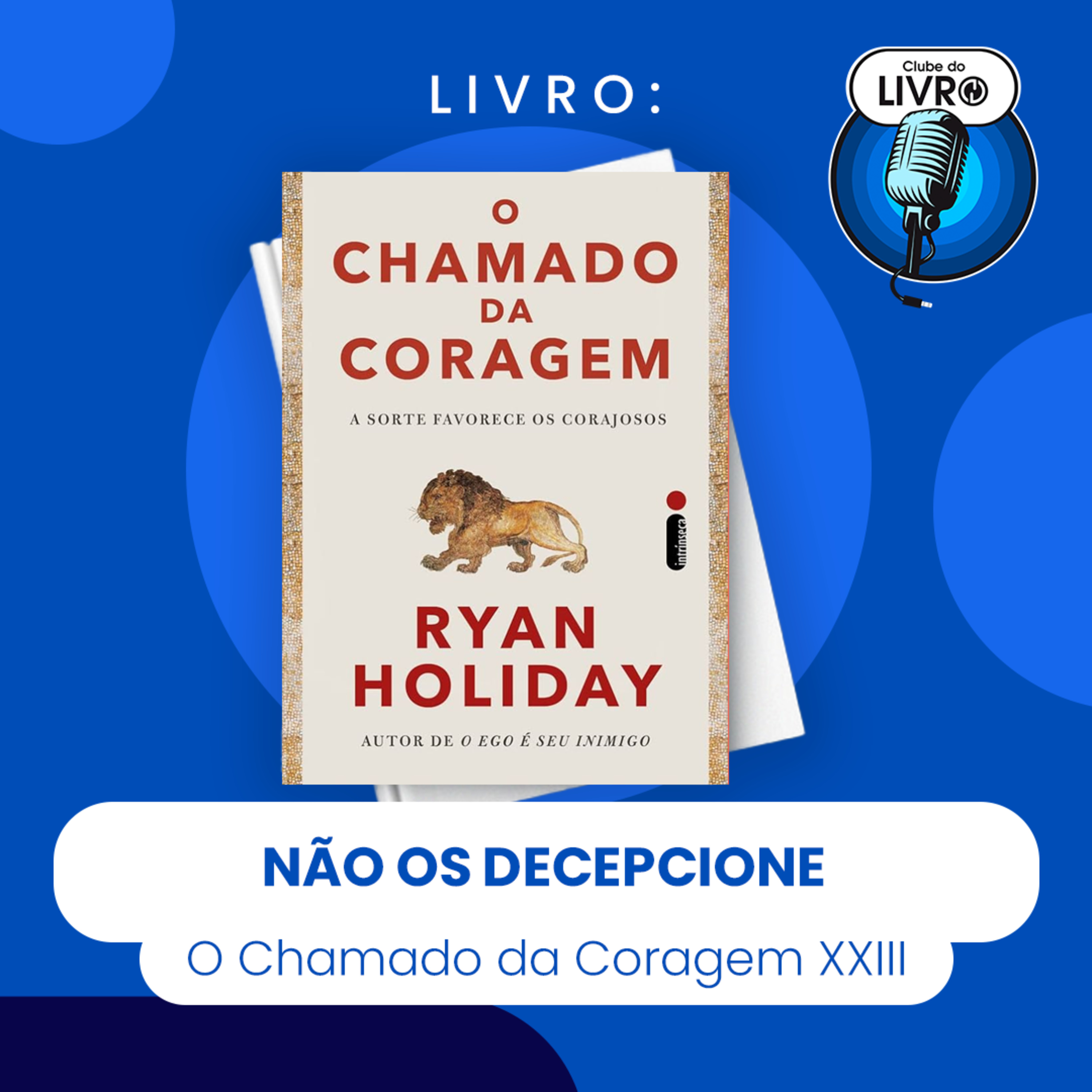 O CHAMADO DA CORAGEM # XXIII - NÃO OS DECEPCIONE (CLUBE DO LIVRO) episode artwork