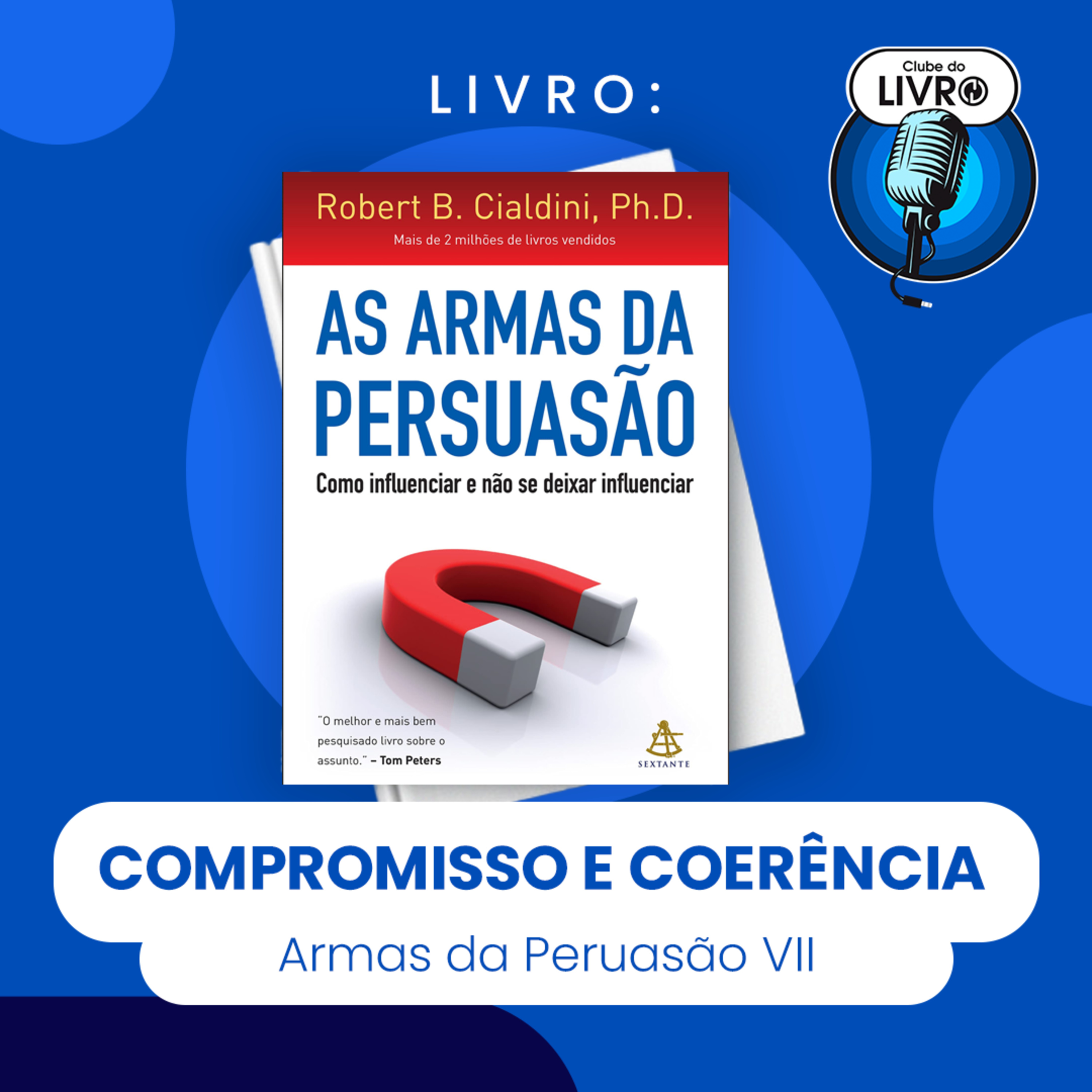 AS ARMAS DA PERSUASÃO #VII - COMPROMISSO E COERÊNCIA (CLUBE DO LIVRO) episode artwork