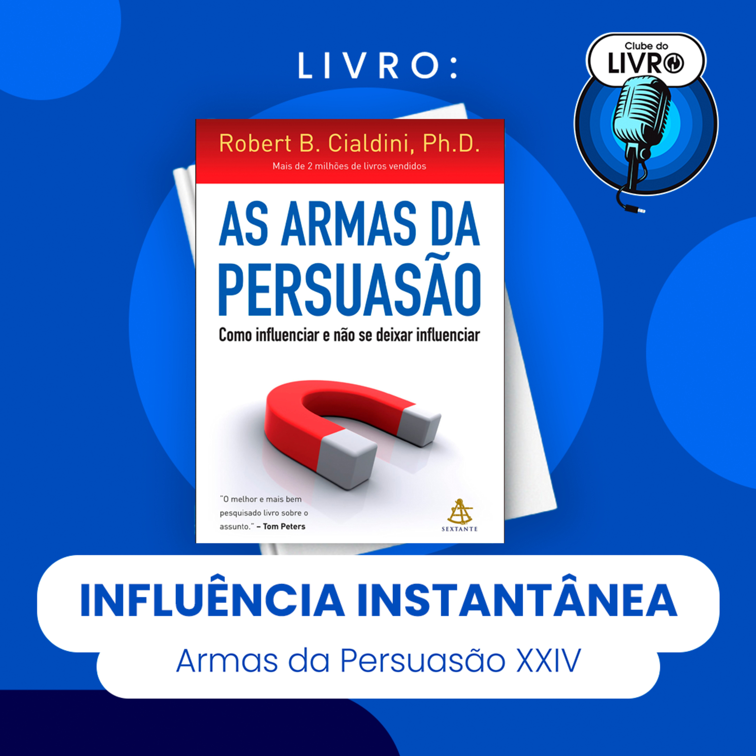 AS ARMAS DA PERSUASÃO XXIV - INFLUÊNCIA INSTANTÂNEA (CLUBE DO LIVRO) episode artwork