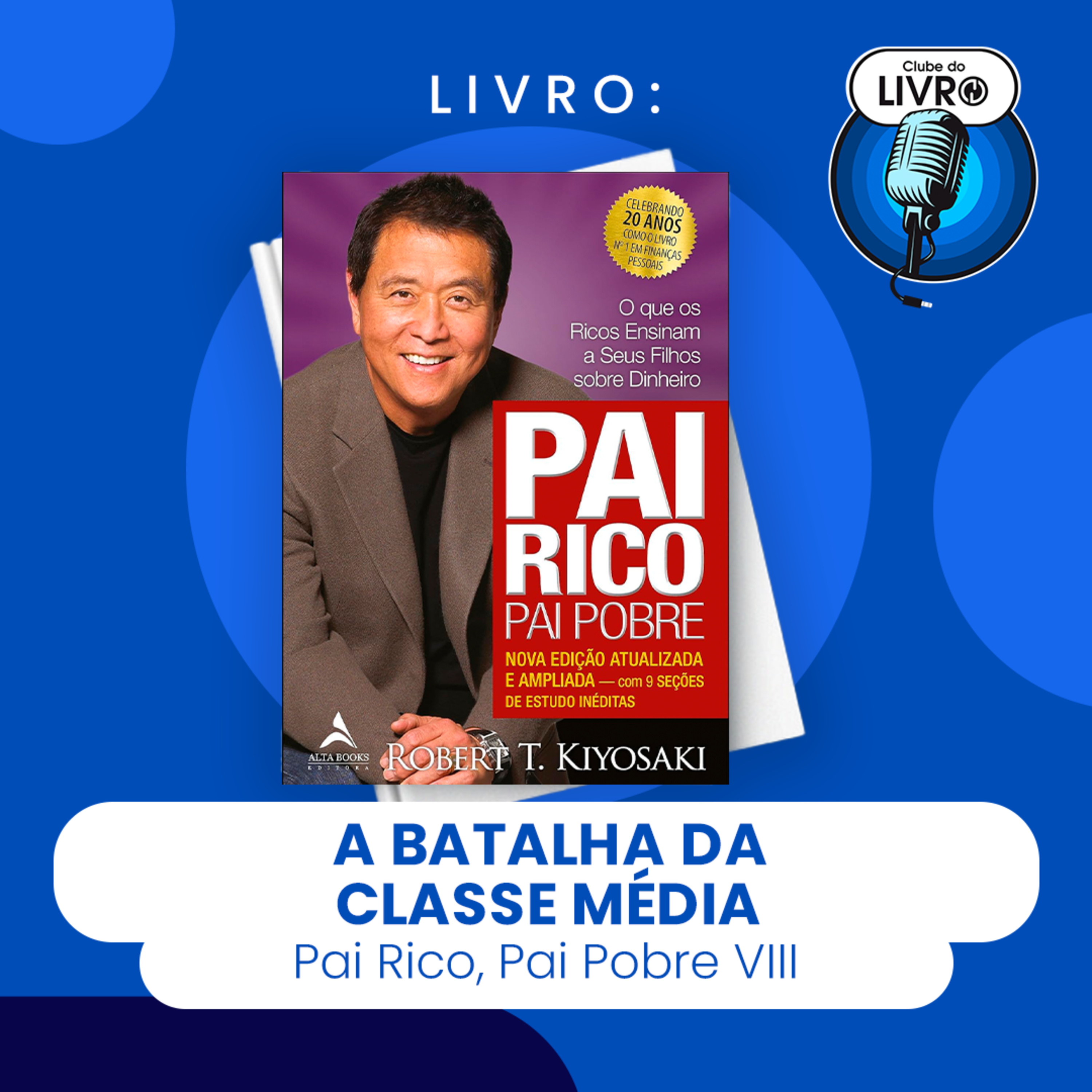 PAI RICO, PAI POBRE VIII - A BATALHA DA CLASSE MÉDIA (CLUBE DO LIVRO) episode artwork