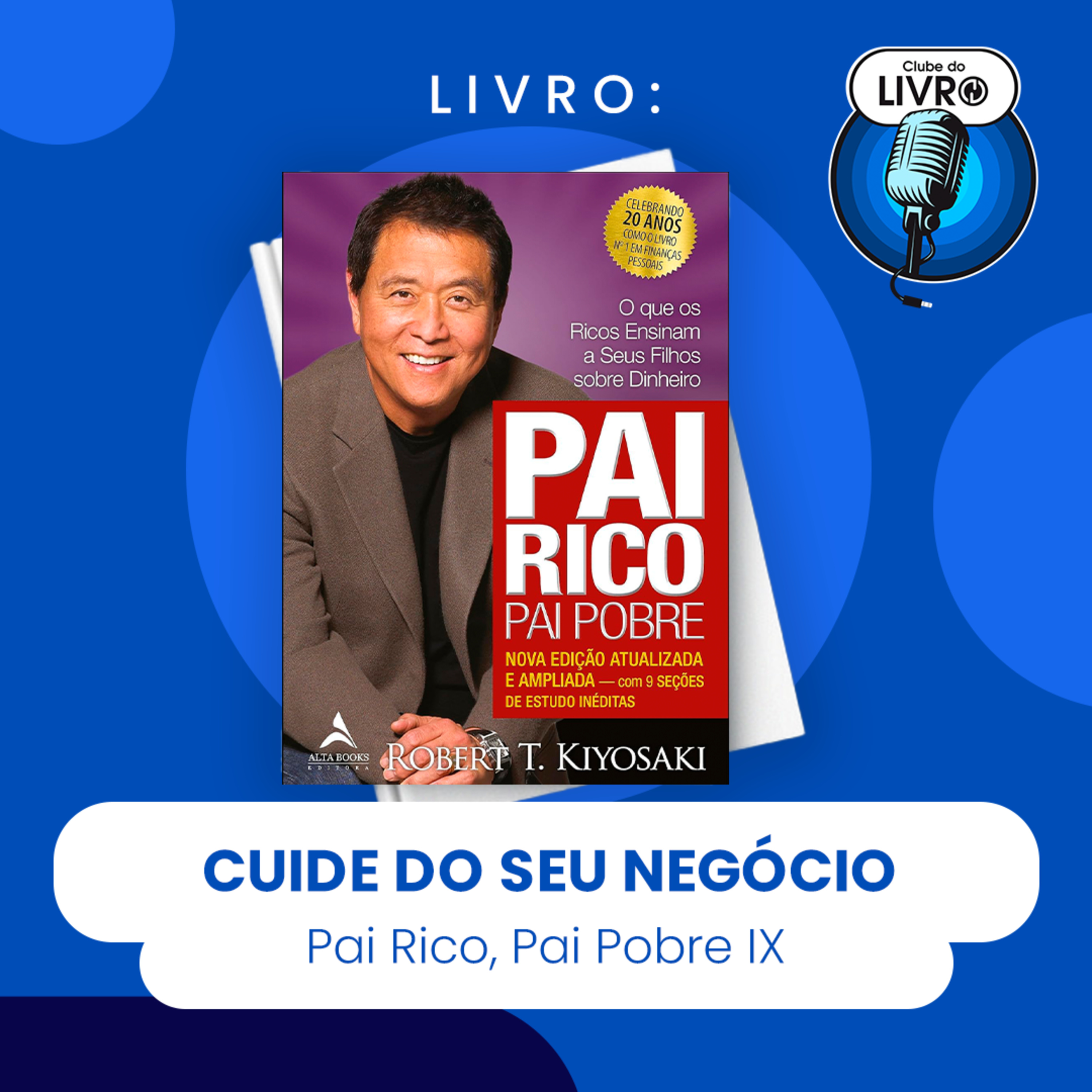 PAI RICO, PAI POBRE IX - CUIDE DO SEU NEGÓCIO (CLUBE DO LIVRO) episode artwork