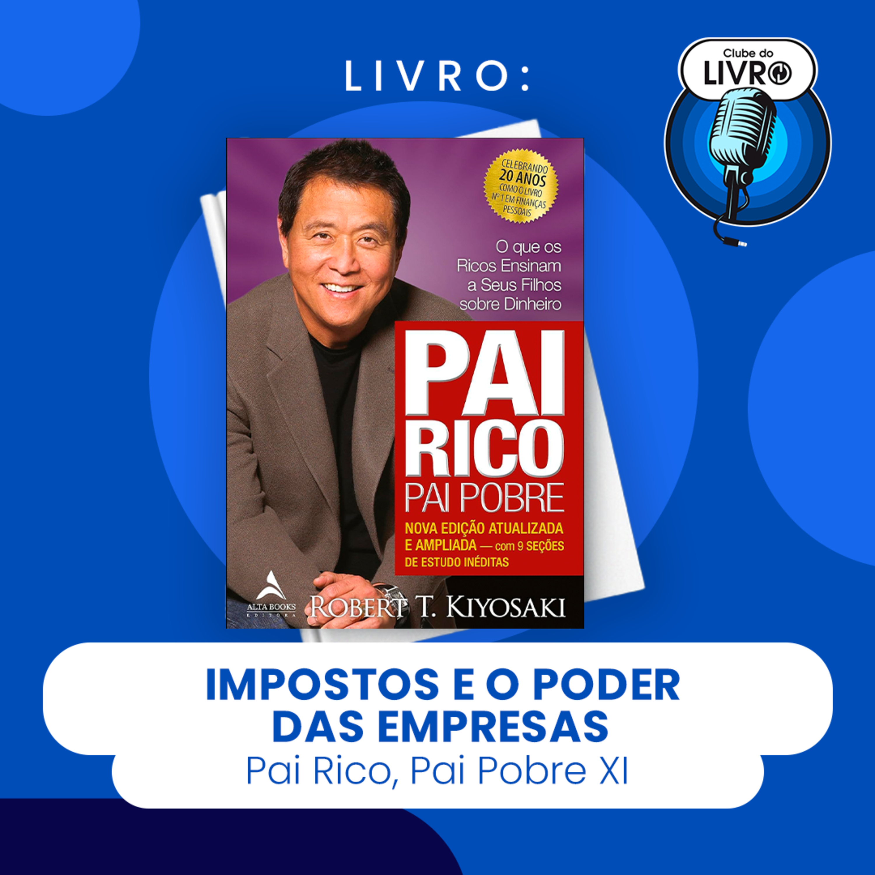PAI RICO, PAI POBRE XI - IMPOSTOS E O PODER DAS EMPRESAS (CLUBE DO LIVRO) episode artwork