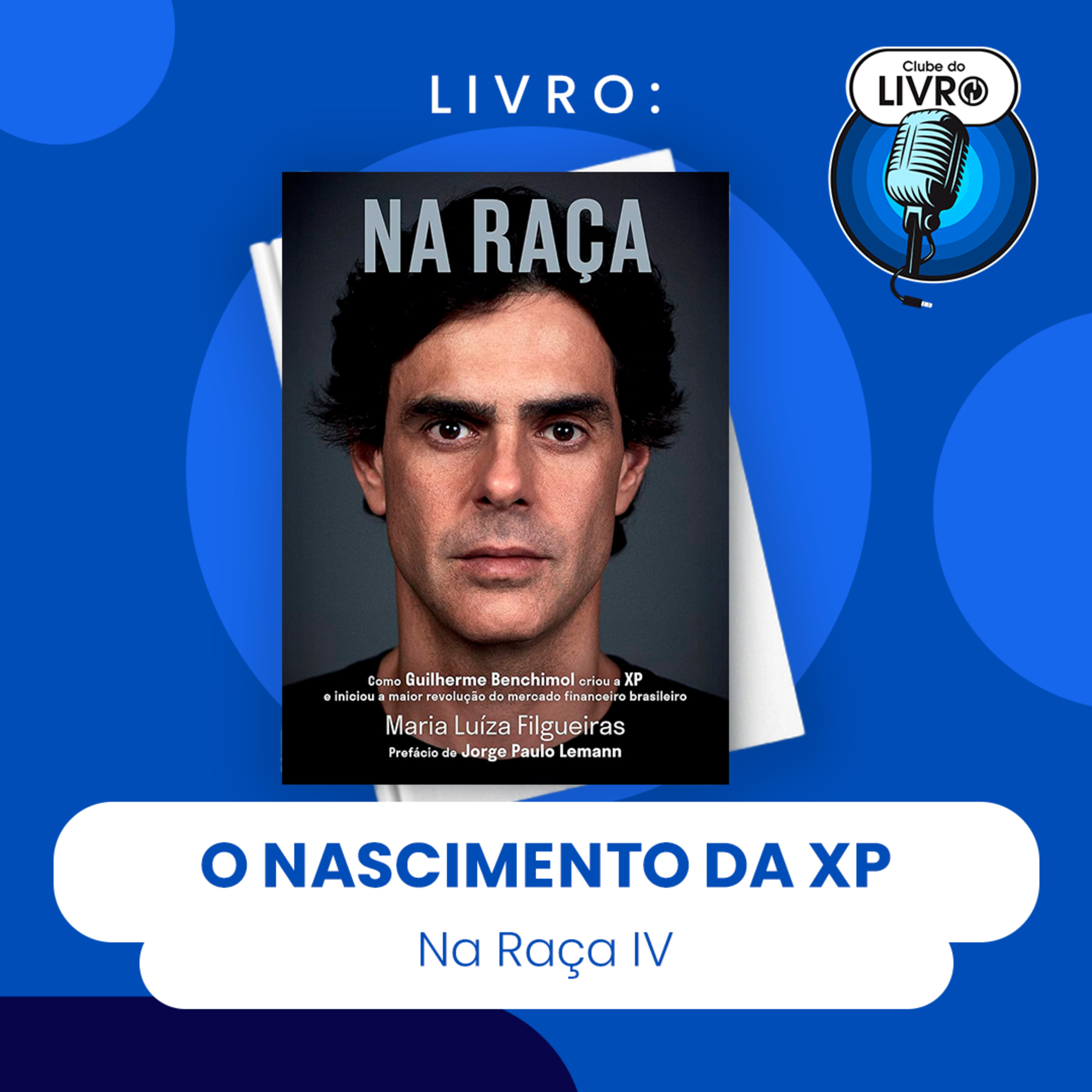 NA RAÇA #IV - O NASCIMENTO DA XP (CLUBE DO LIVRO) episode artwork