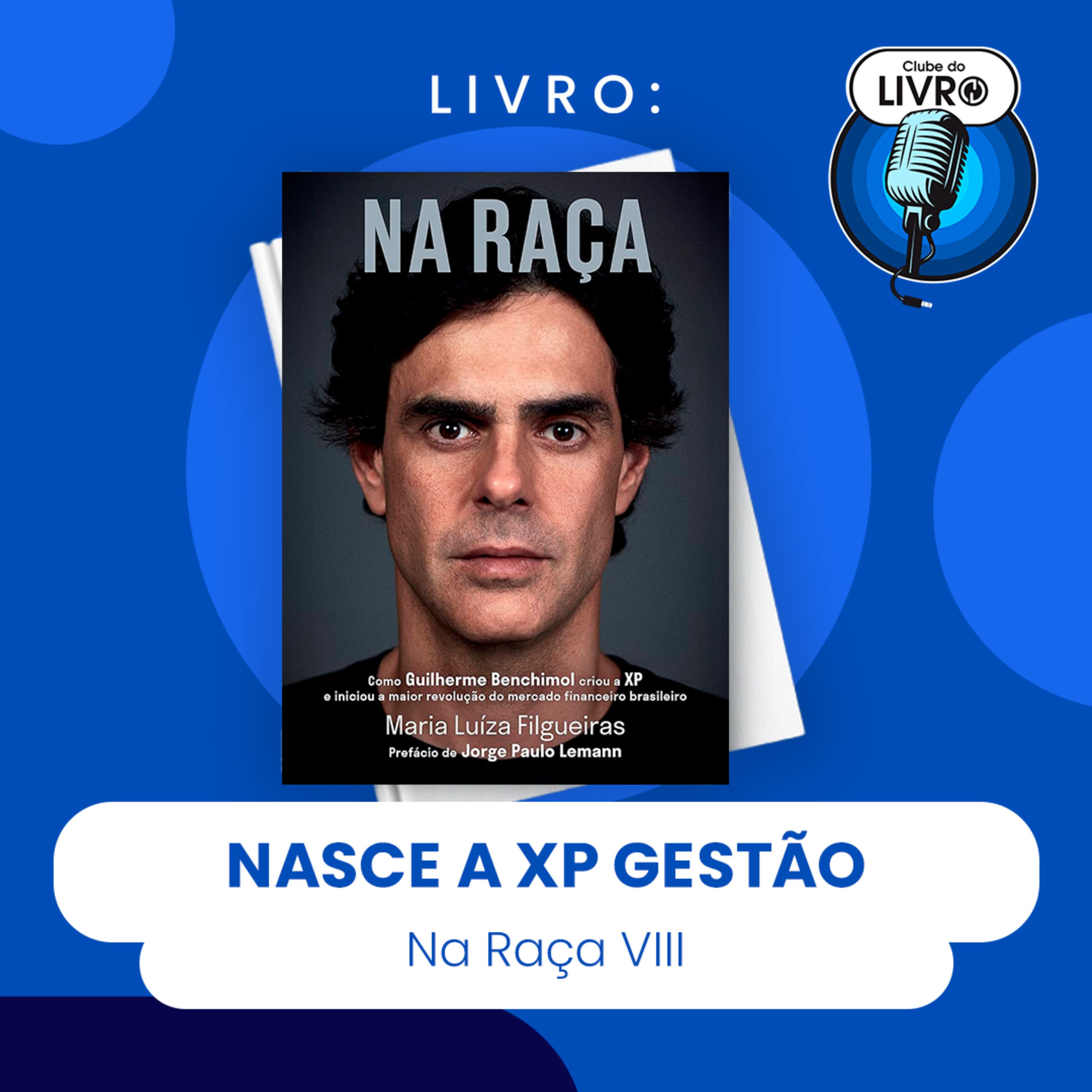 NA RAÇA #VIII - NASCE A XP GESTÃO (CLUBE DO LIVRO) episode artwork