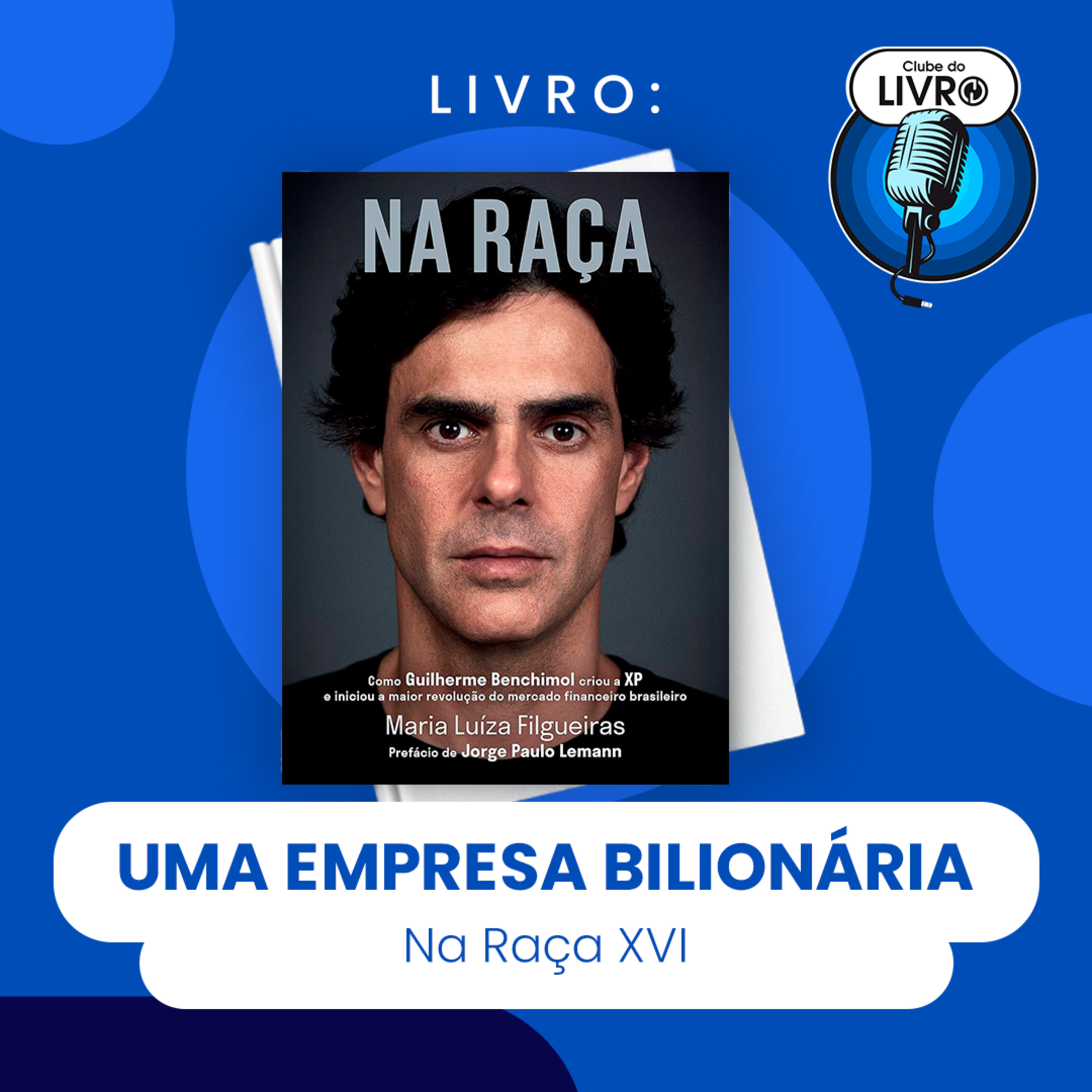 NA RAÇA #XVI - UMA EMPRESA BILIONÁRIA (CLUBE DO LIVRO) episode artwork