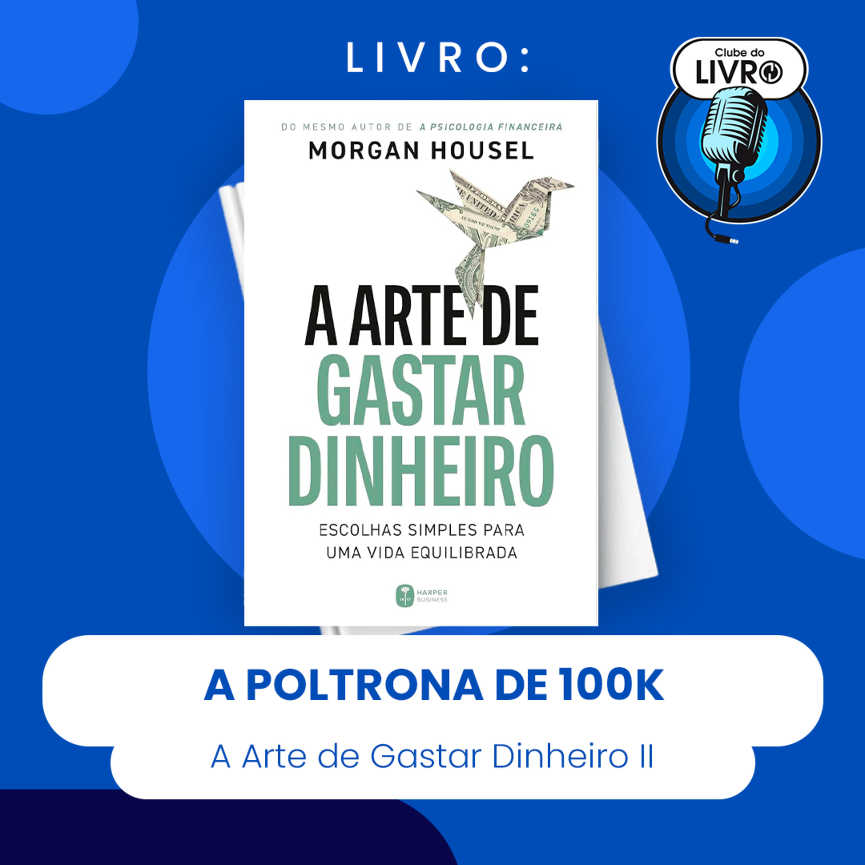 A ARTE DE GASTAR DINHEIRO #II - A POLTRONA DE 100K (CLUBE DO LIVRO) A ARTE DE GASTAR DINHEIRO #II - A POLTRONA DE 100K (CLUBE DO LIVRO)