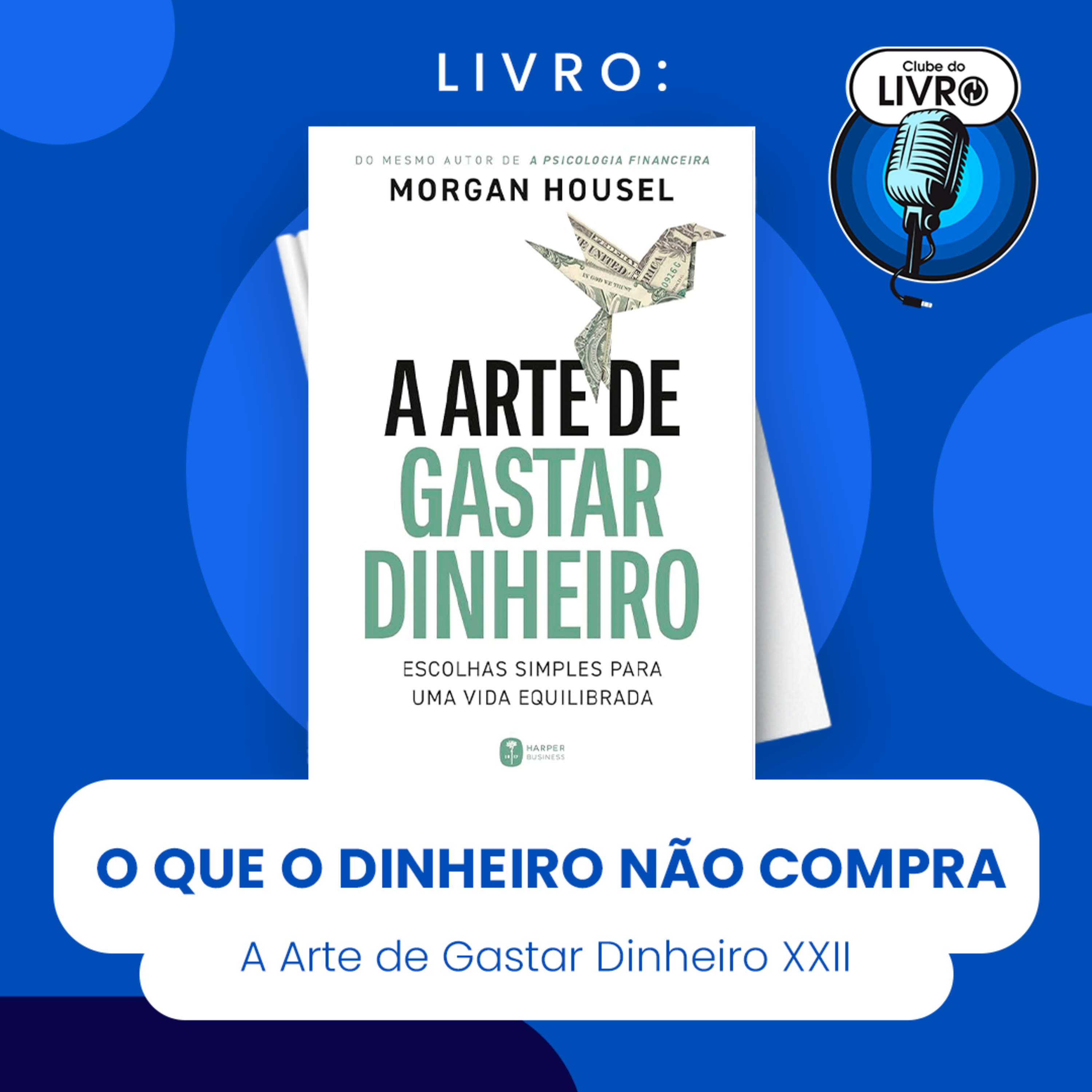 A ARTE DE GASTAR DINHEIRO #XXII - O QUE O DINHEIRO NÃO COMPRA (CLUBE DO LIVRO) episode artwork