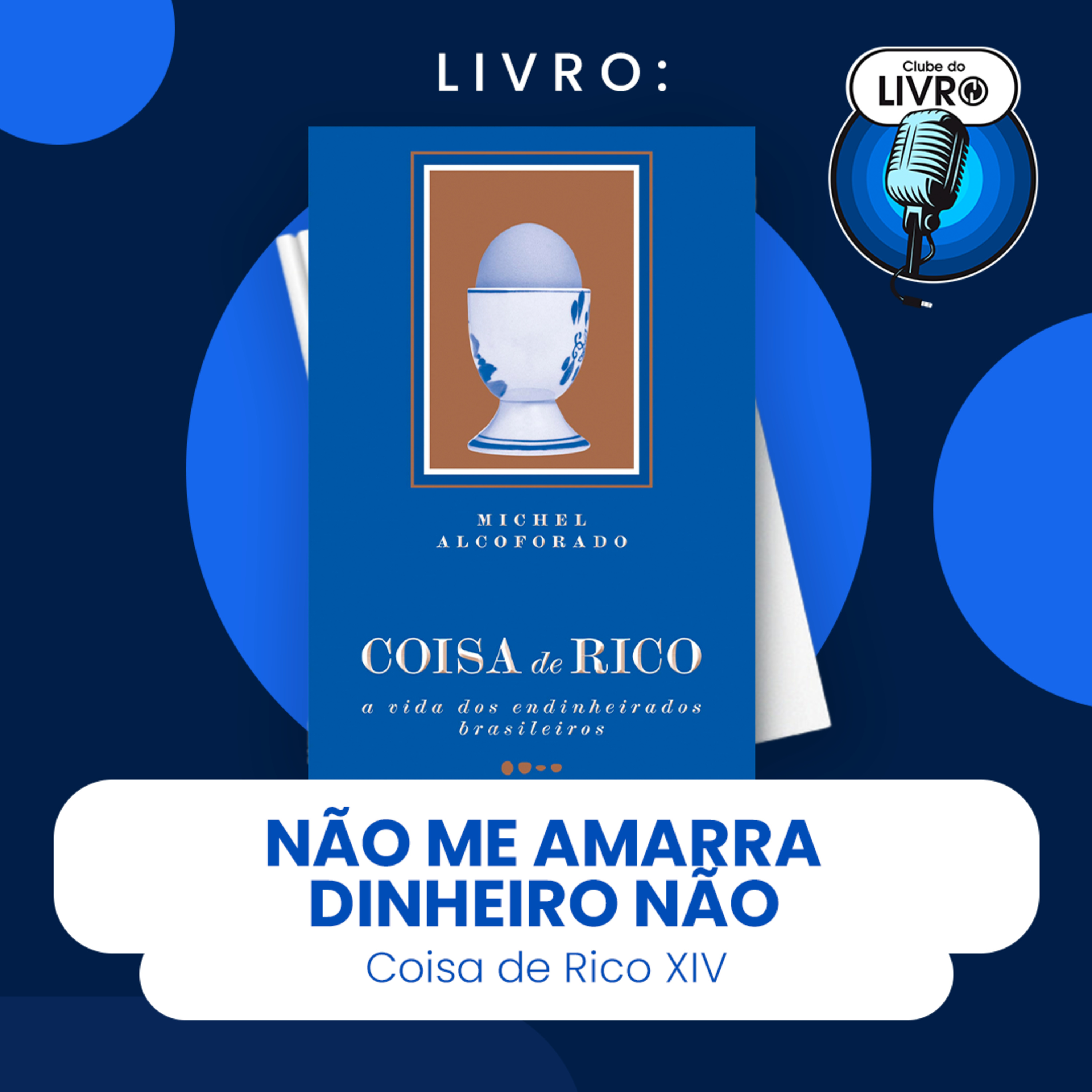 COISA DE RICO #XIV - NÃO ME AMARRA DINHEIRO NÃO (CLUBE DO LIVRO) episode artwork