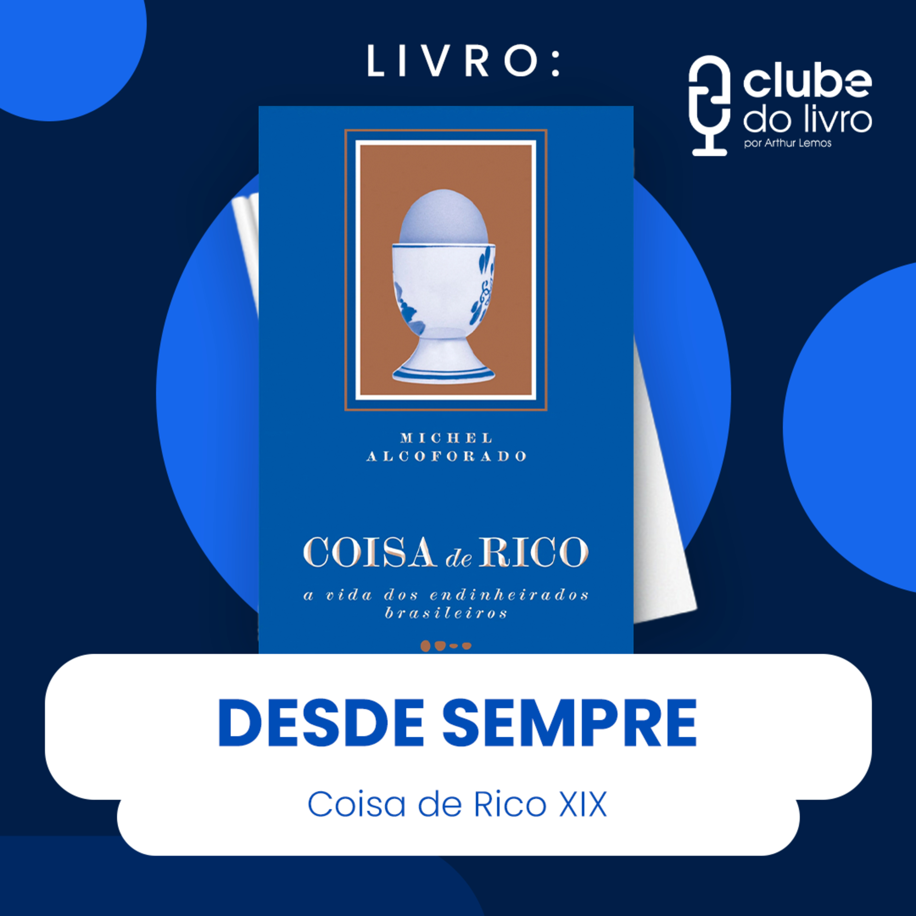 COISA DE RICO #XIX - DESDE SEMPRE (CLUBE DO LIVRO) episode artwork
