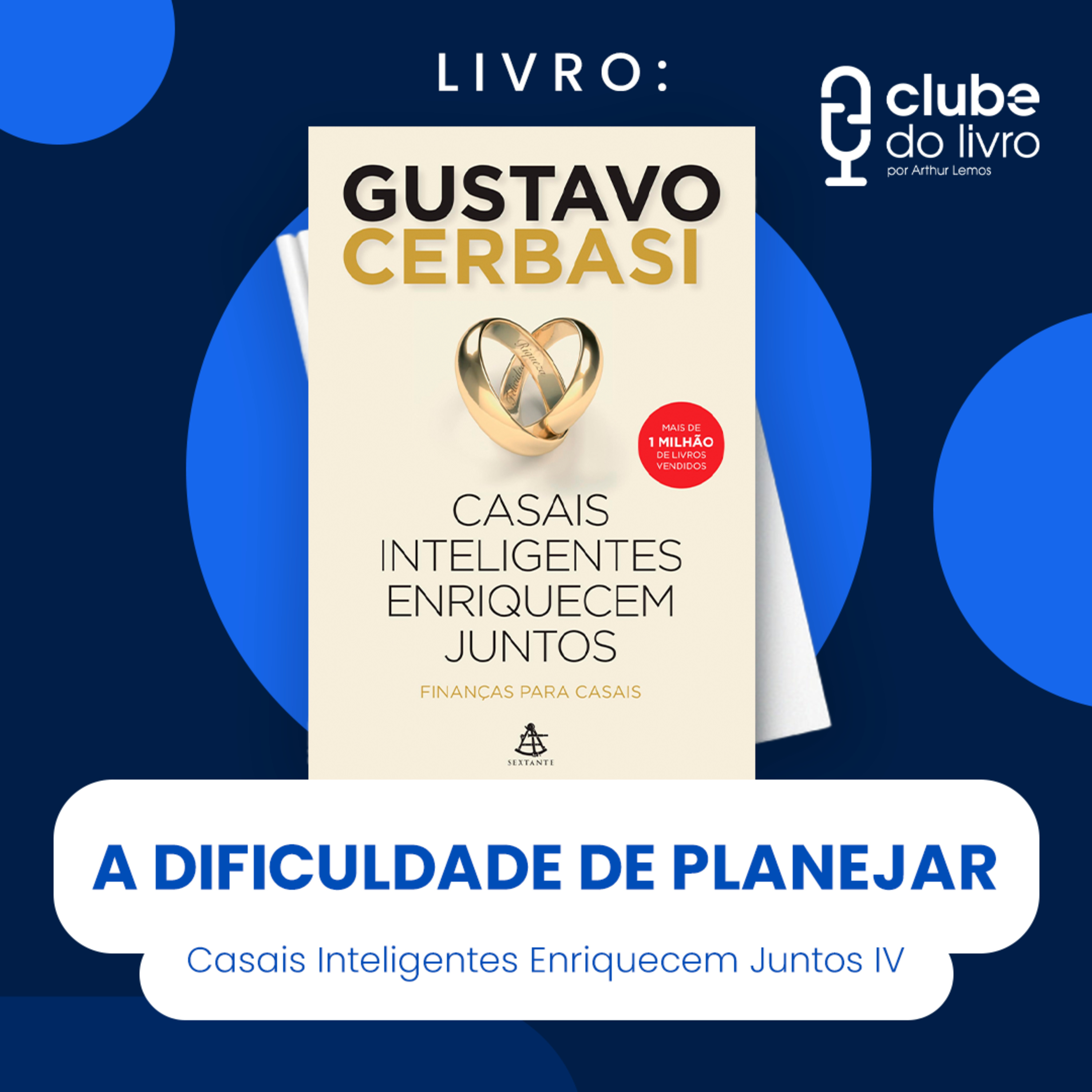 CASAIS INTELIGENTES ENRIQUECEM JUNTOS #IV - A DIFICULDADE DE PLANEJAR (CLUBE DO LIVRO) episode artwork