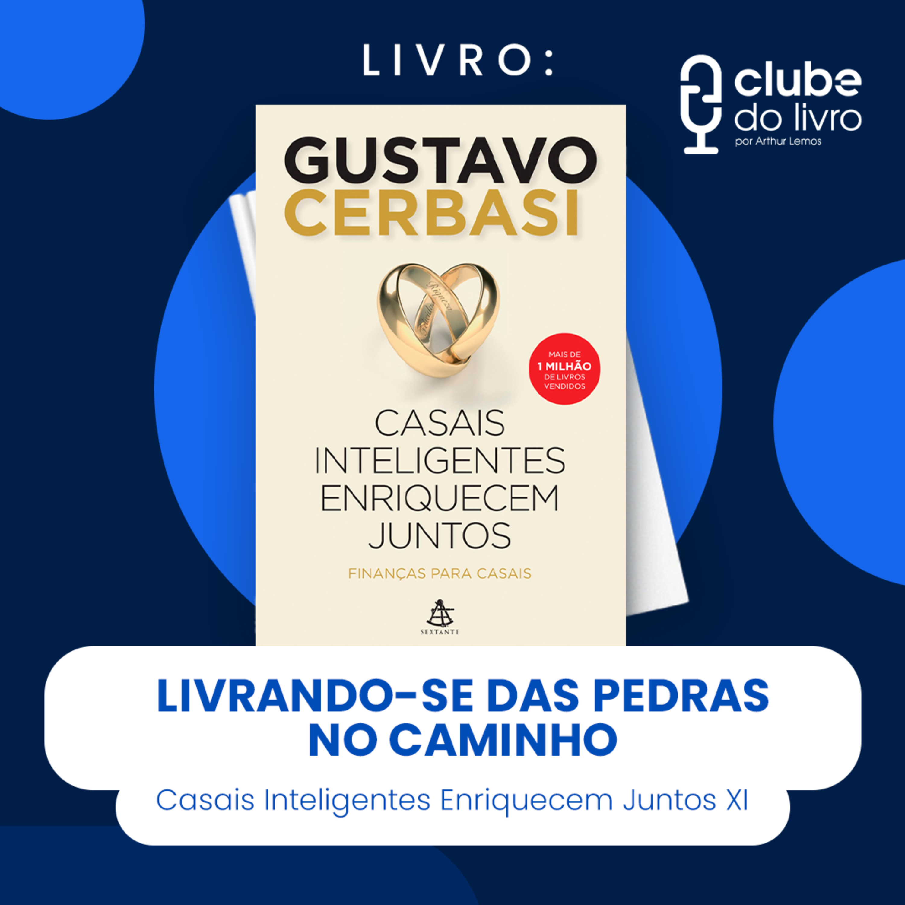 CASAIS INTELIGENTES ENRIQUECEM JUNTOS #XI - LIVRANDO-SE DAS PEDRAS NO CAMINHO (CLUBE DO LIVRO) episode artwork