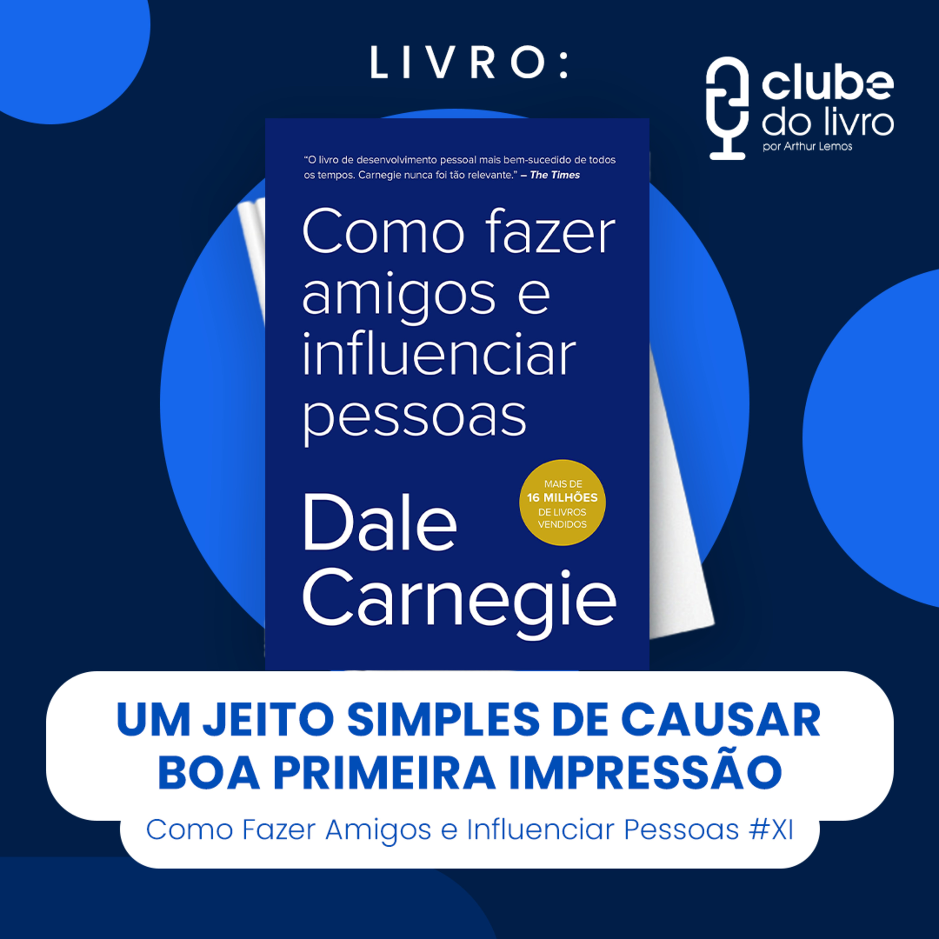 COMO FAZER AMIGOS E INFLUENCIAR PESSOAS Xl - UM JEITO SIMPLES DE CAUSAR BOA PRIMEIRA IMPRESSÃO (CLUBE DO LIVRO) episode artwork