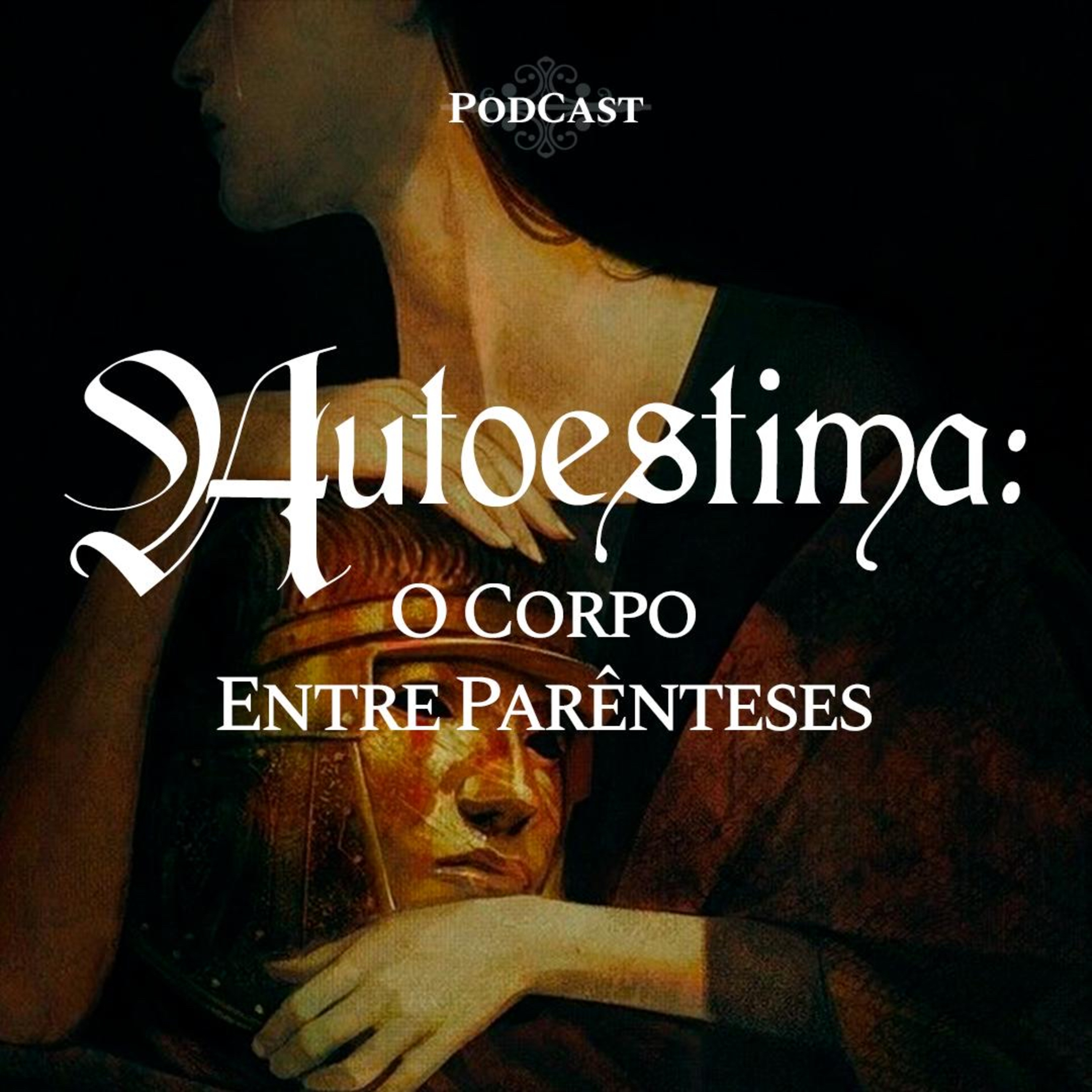 EP 145 - AUTOESTIMA: O CORPO ENTRE PARÊNTESES  episode artwork