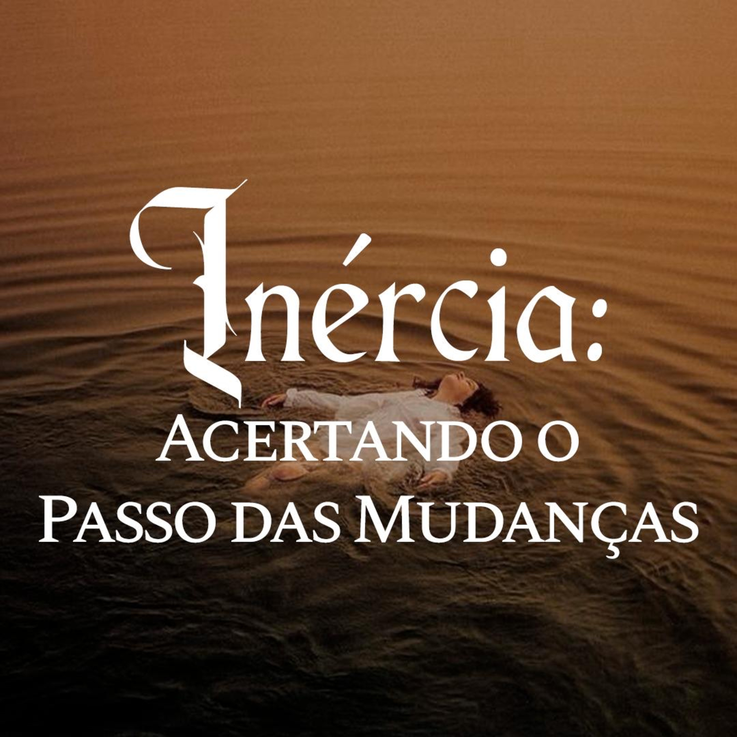 EP 156 - INÉRCIA: ACERTANDO O PASSO DAS MUDANÇAS  episode artwork