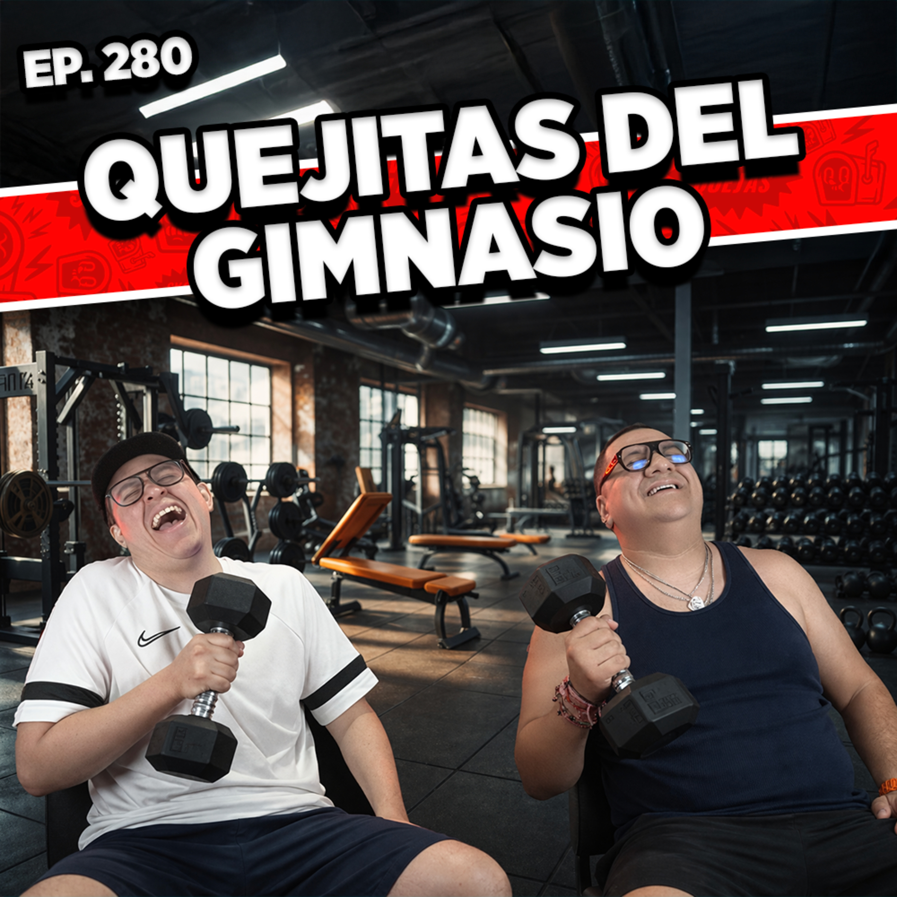 Episodio #280 / QUEJITAS DEL GIMNASIO