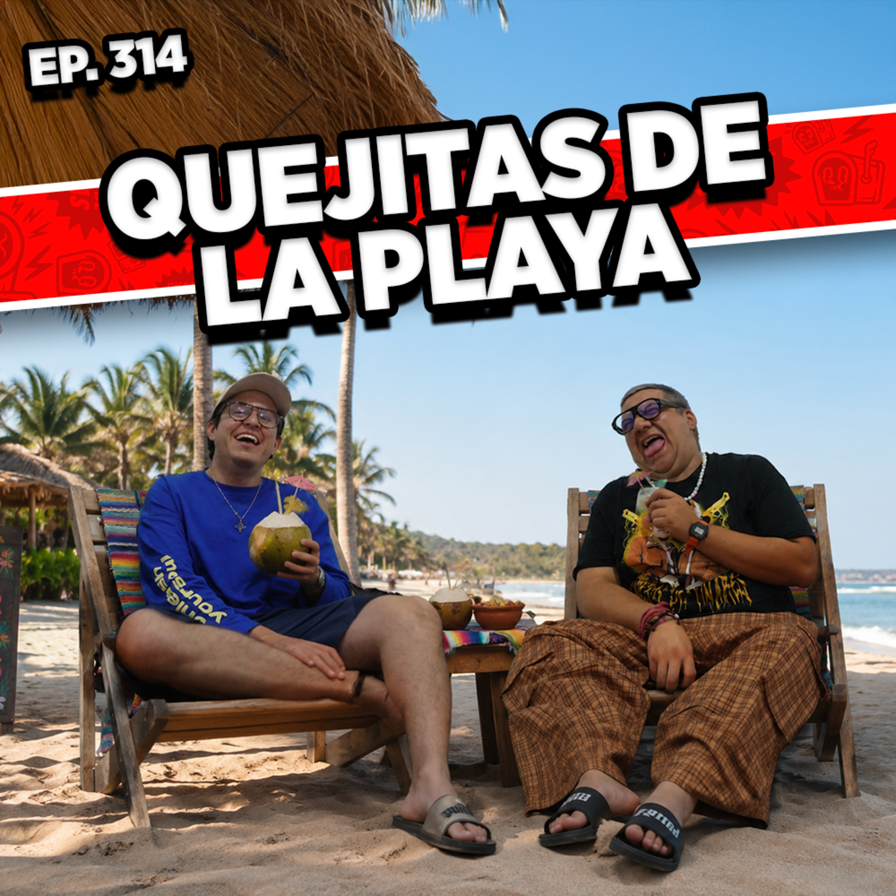 Episodio #314 / QUEJITAS DE LA PLAYA episode artwork