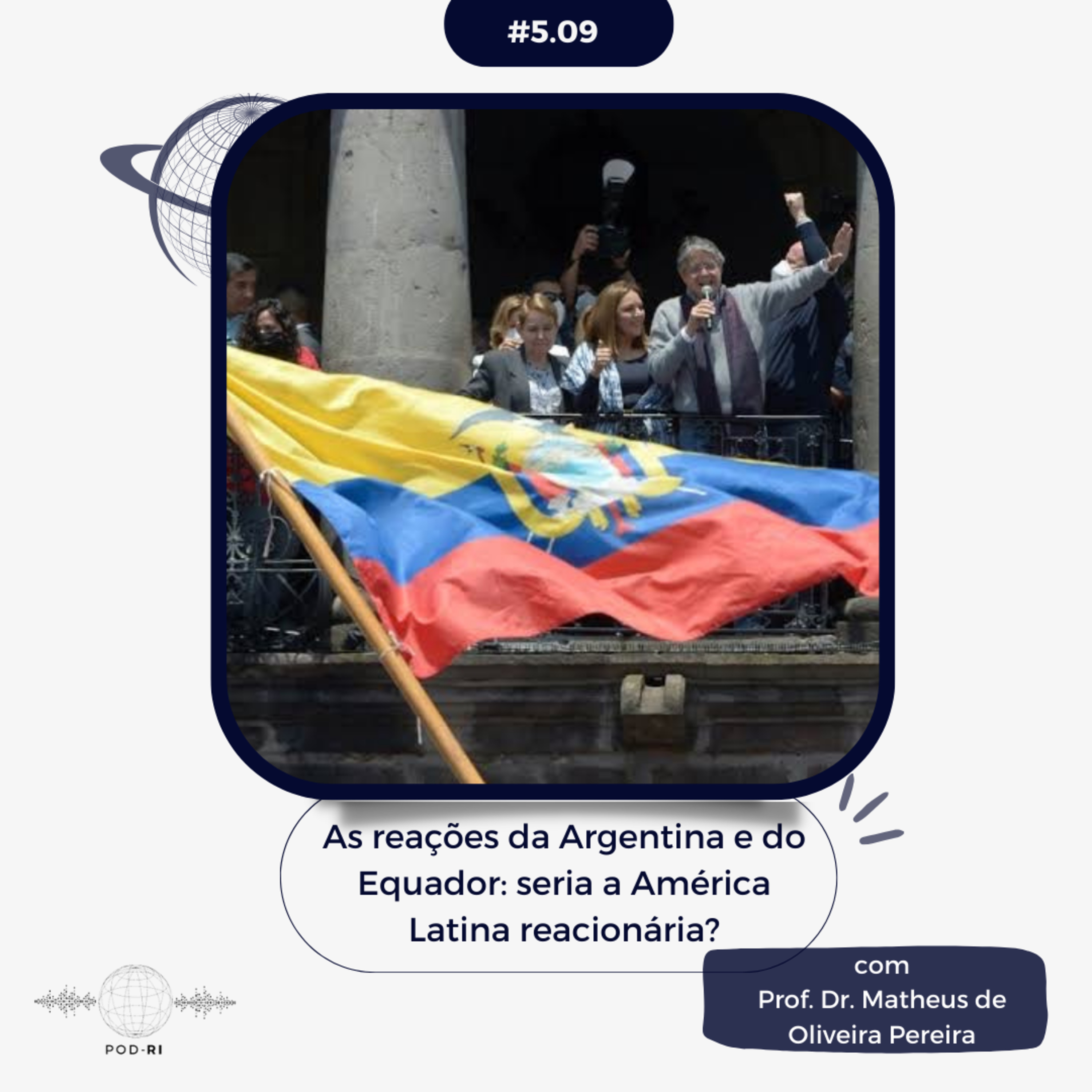 Pod-RI #5.9 - As reações da Argentina e do Equador: seria a América Latina reacionária? com Prof. Dr. Matheus de Oliveira episode artwork