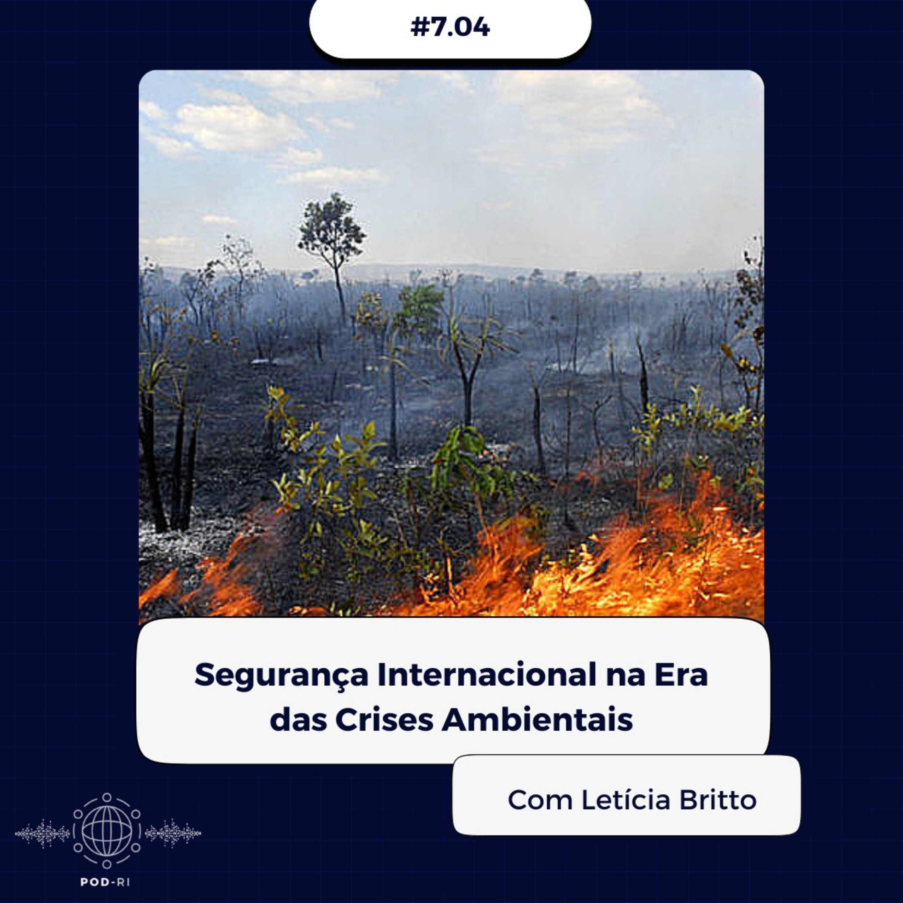 Pod-RI #7.04 - Segurança Internacional na Era das Crises Ambientais com Letícia Britto episode artwork