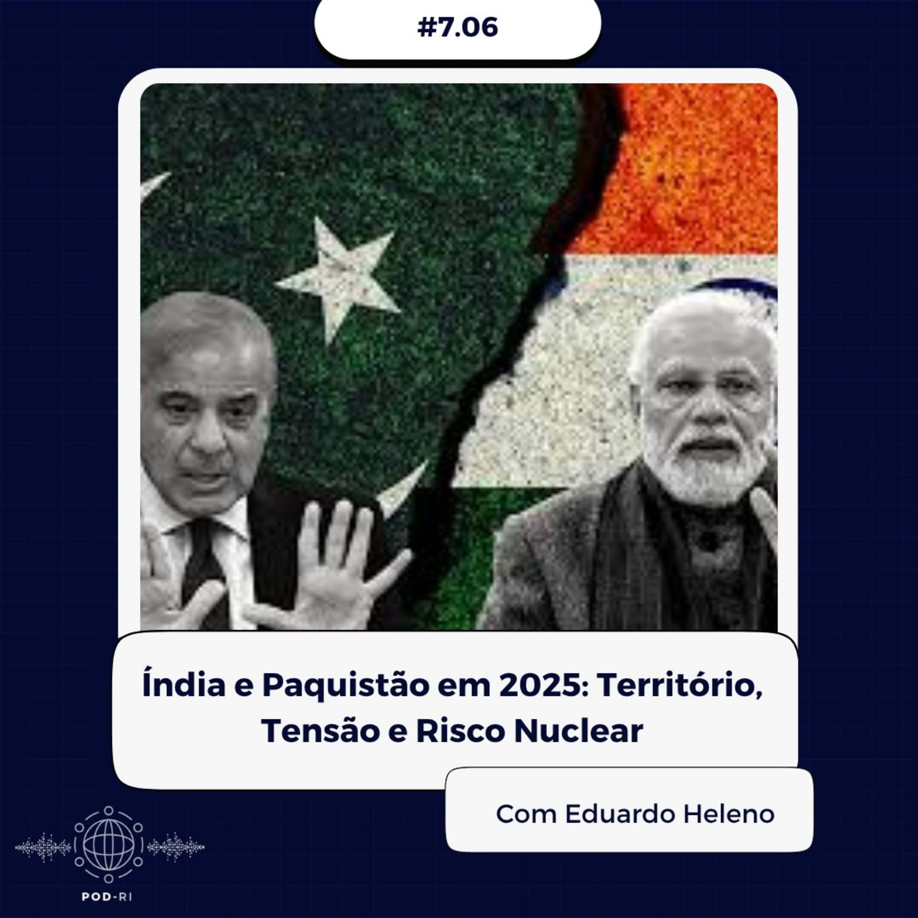 Pod-RI #7.06 - Índia e Paquistão em 2025: Território, Tensão e Risco Nuclear com Eduardo Heleno episode artwork
