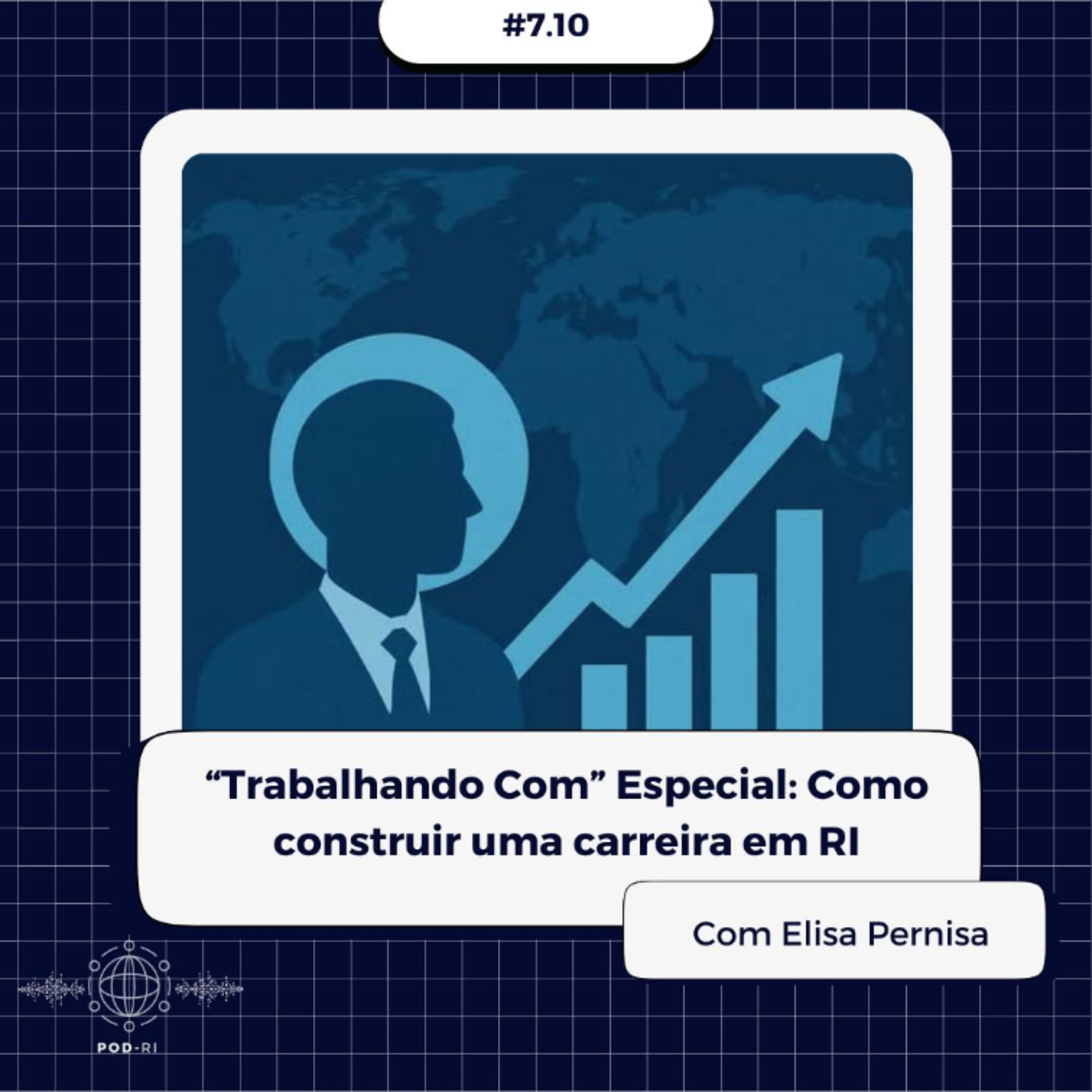 Pod-RI #7.10 - "Trabalhando Com" Especial: Como construir uma carreira em RI com Elisa Pernisa episode artwork