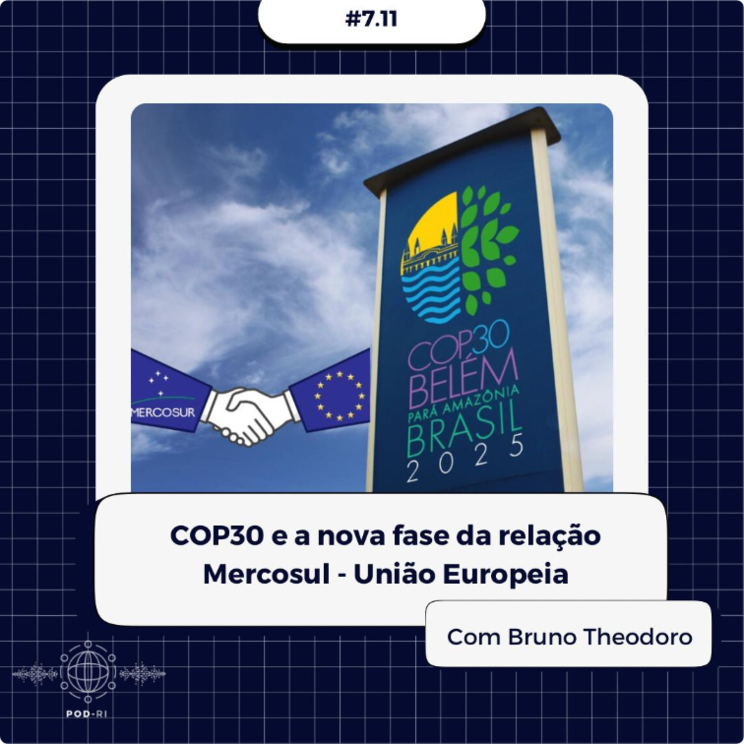 Pod-RI #7.11 - COP 30 e a nova fase da relação Mercosul - União Europeia com Bruno Theodoro episode artwork