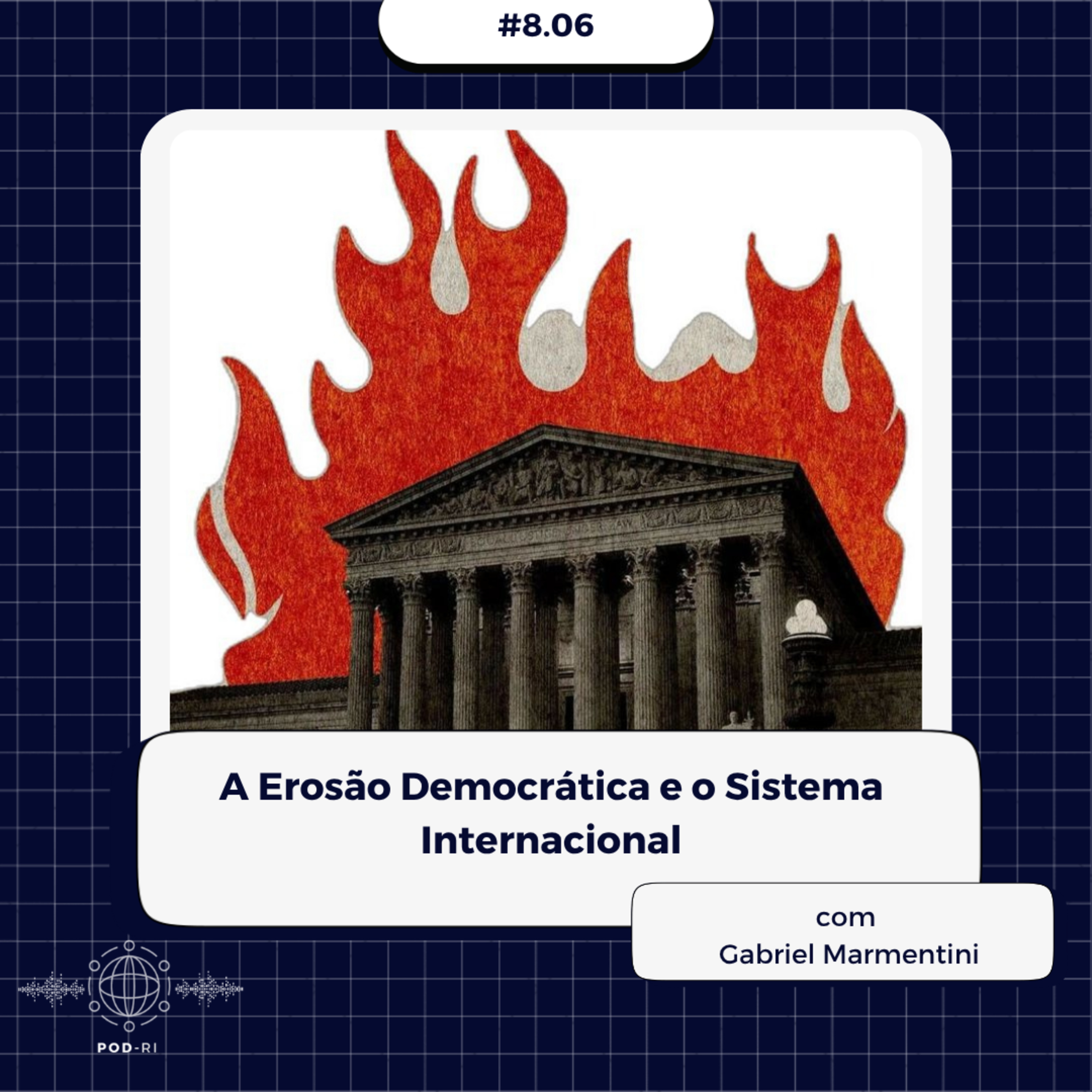 Pod-RI #8.06 - A Erosão Democrática e o Sistema Internacional - com Gabriel Marmentini. episode artwork