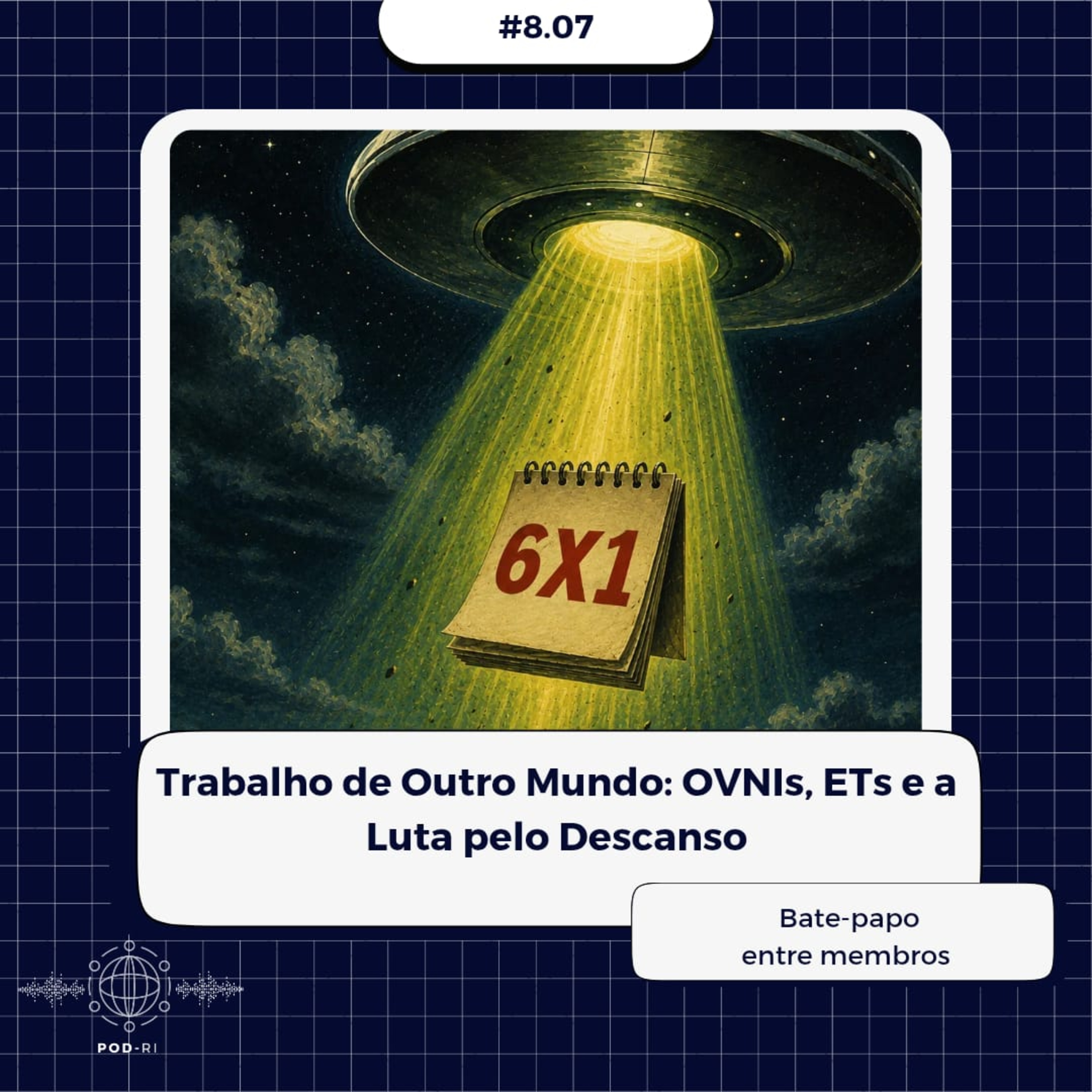 Pod-RI #8.07 - Trabalho de Outro Mundo: OVNIs, ETs e a Luta pelo Descanso episode artwork