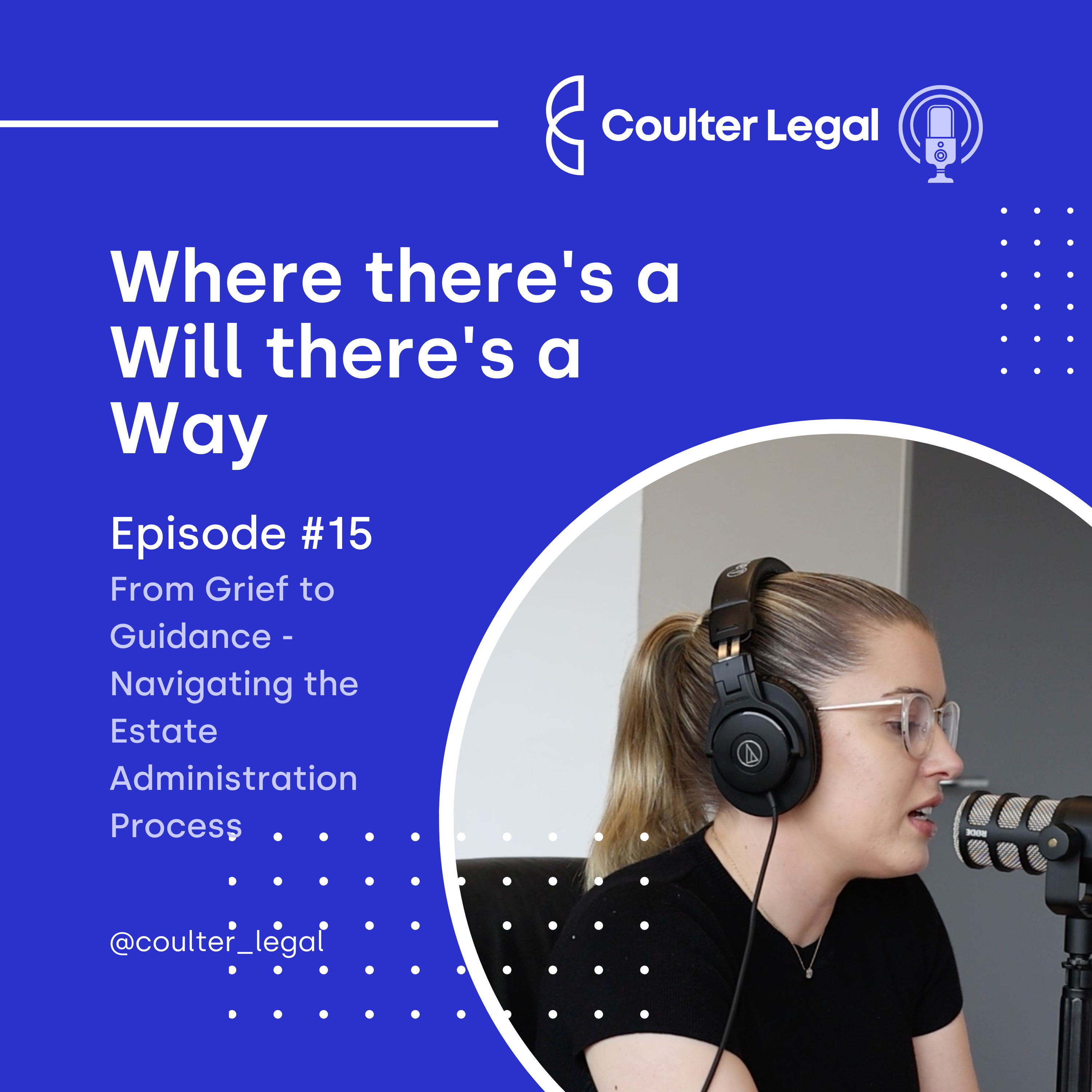 #015 - From Grief to Guidance - Navigating the Estate Administration Process