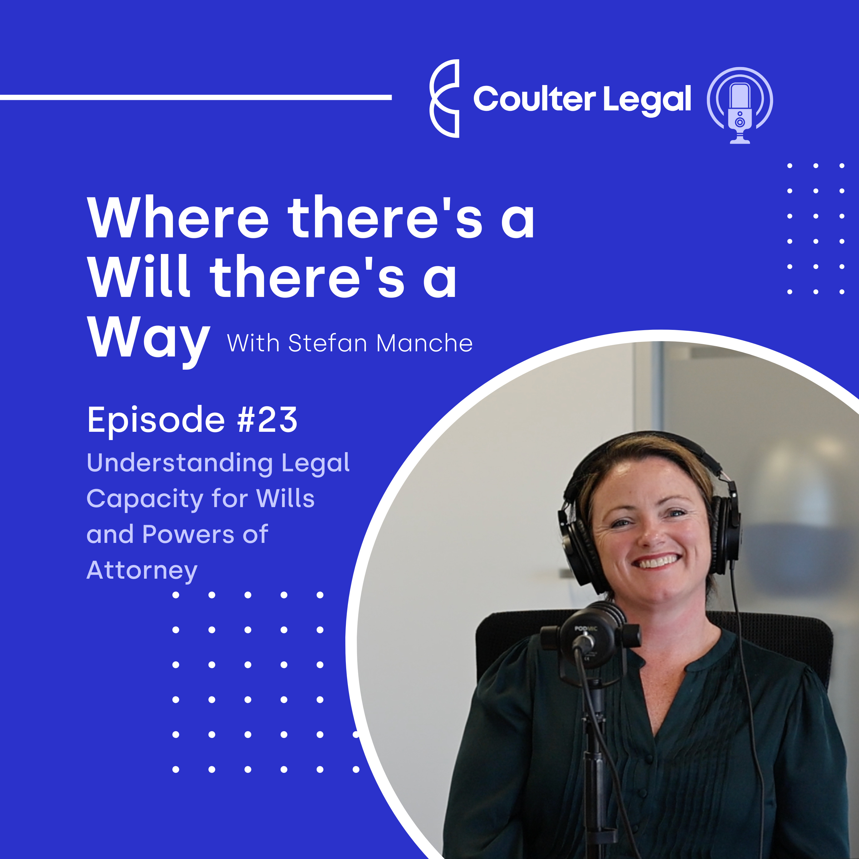 #023 - Understanding Legal Capacity for Wills and Powers of Attorney