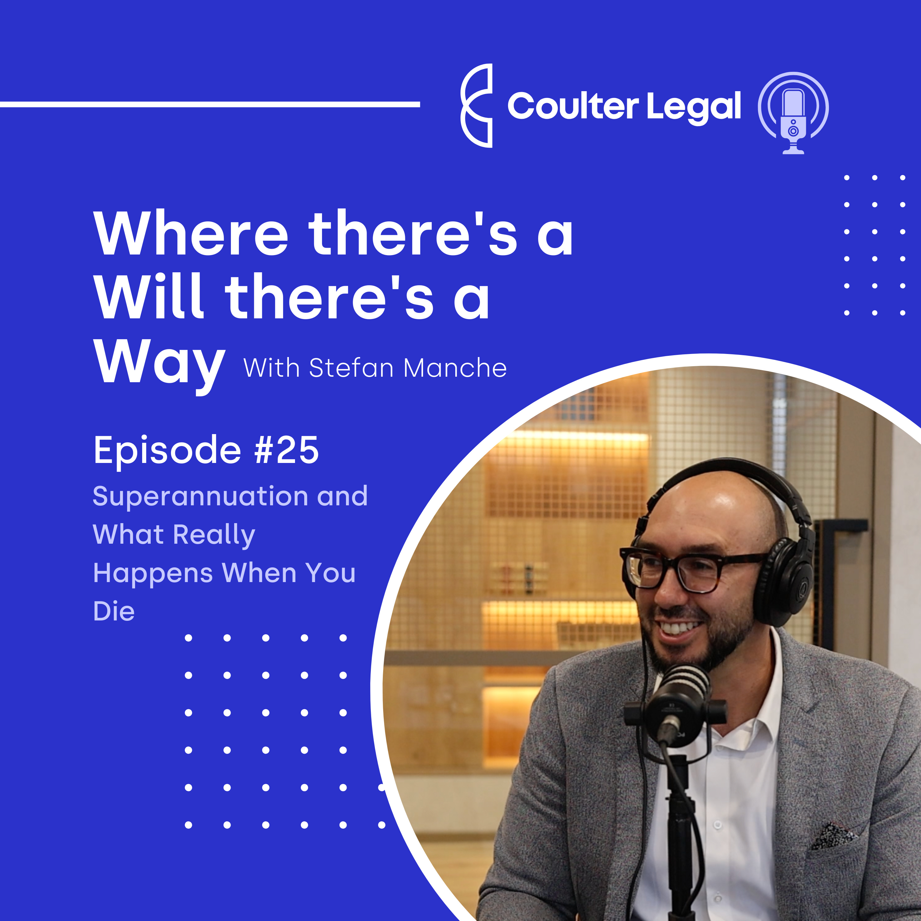 #025 - Superannuation and What Really Happens When You Die