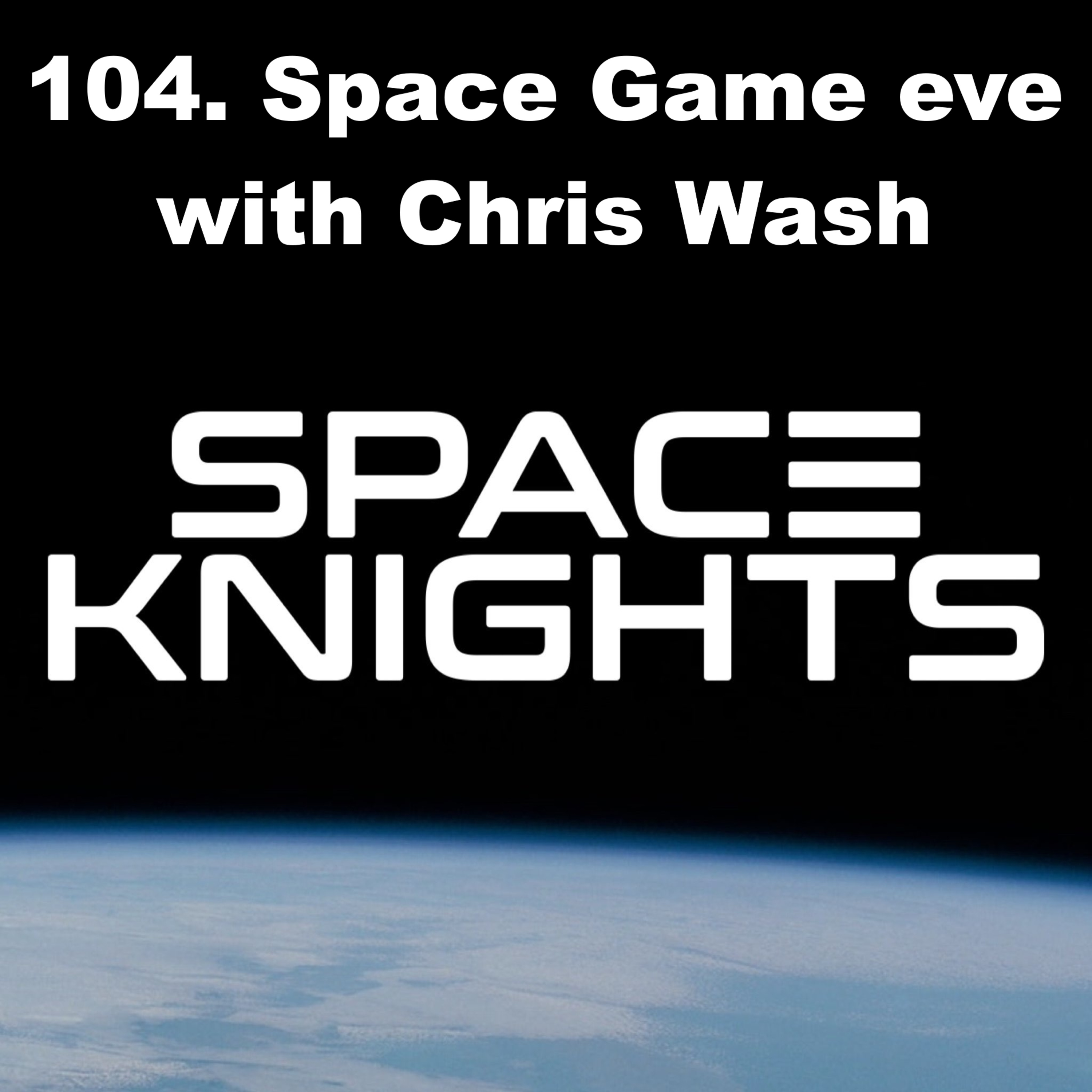 104. Space Game Eve with Chris Wash episode artwork
