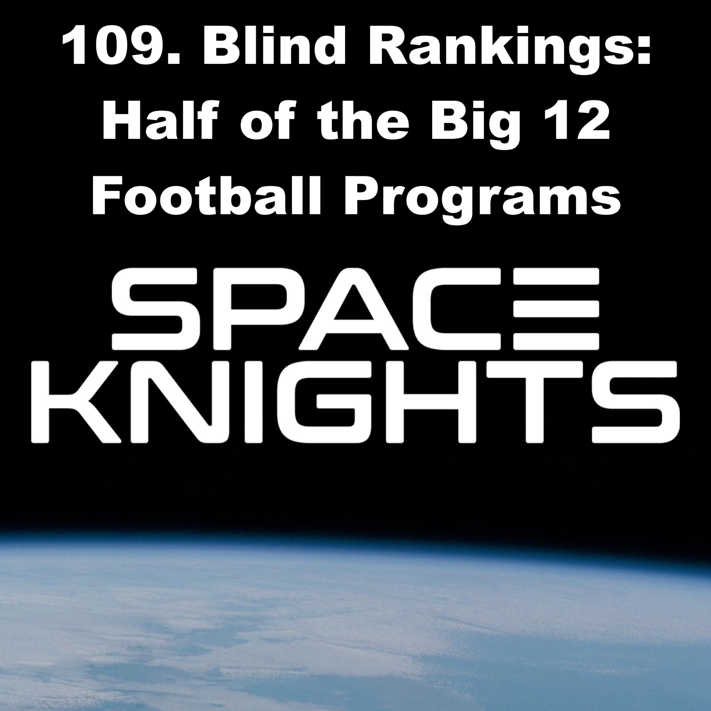 109. Blind Rankings: Half of the Big 12 Football Programs