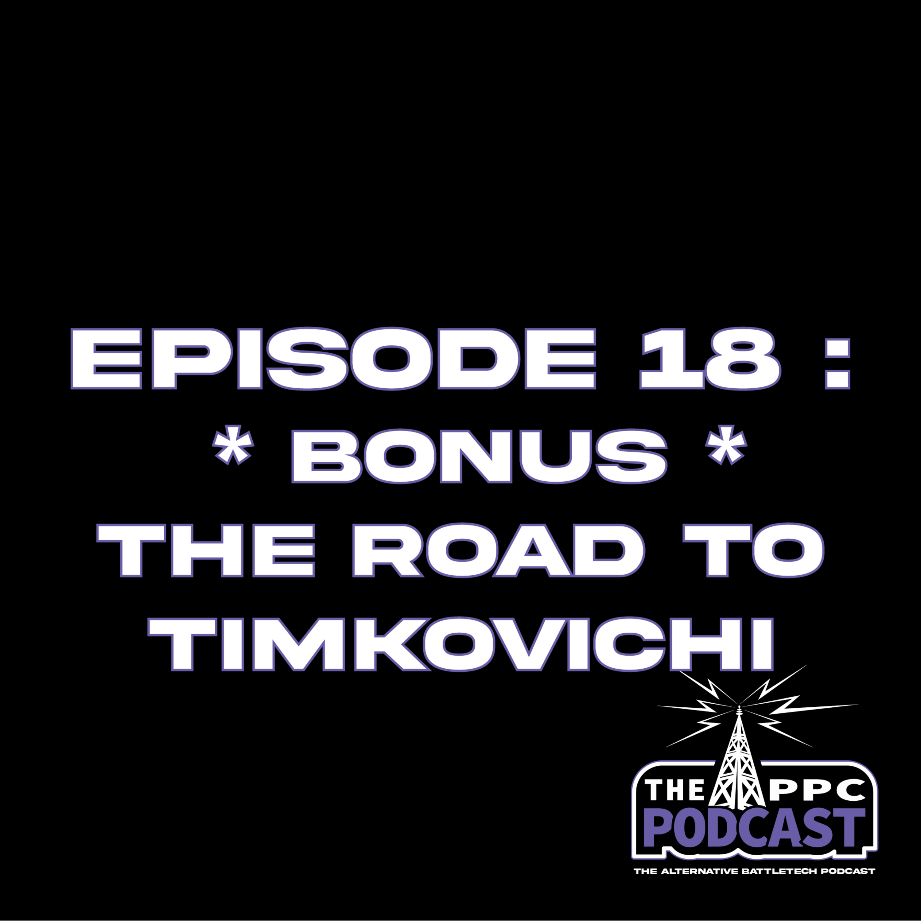 Episode 18 - *Bonus* The Road to Timkovichi | Periphery Podcast Corporation episode artwork