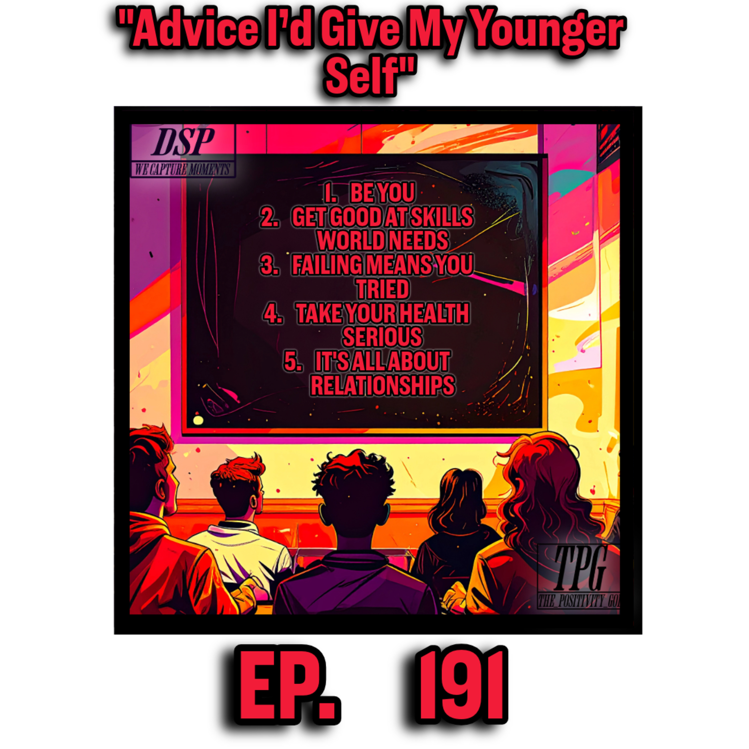 5 PIECES OF ADVICE I'D GIVE MY YOUNGER SELF (EP. 191) episode artwork