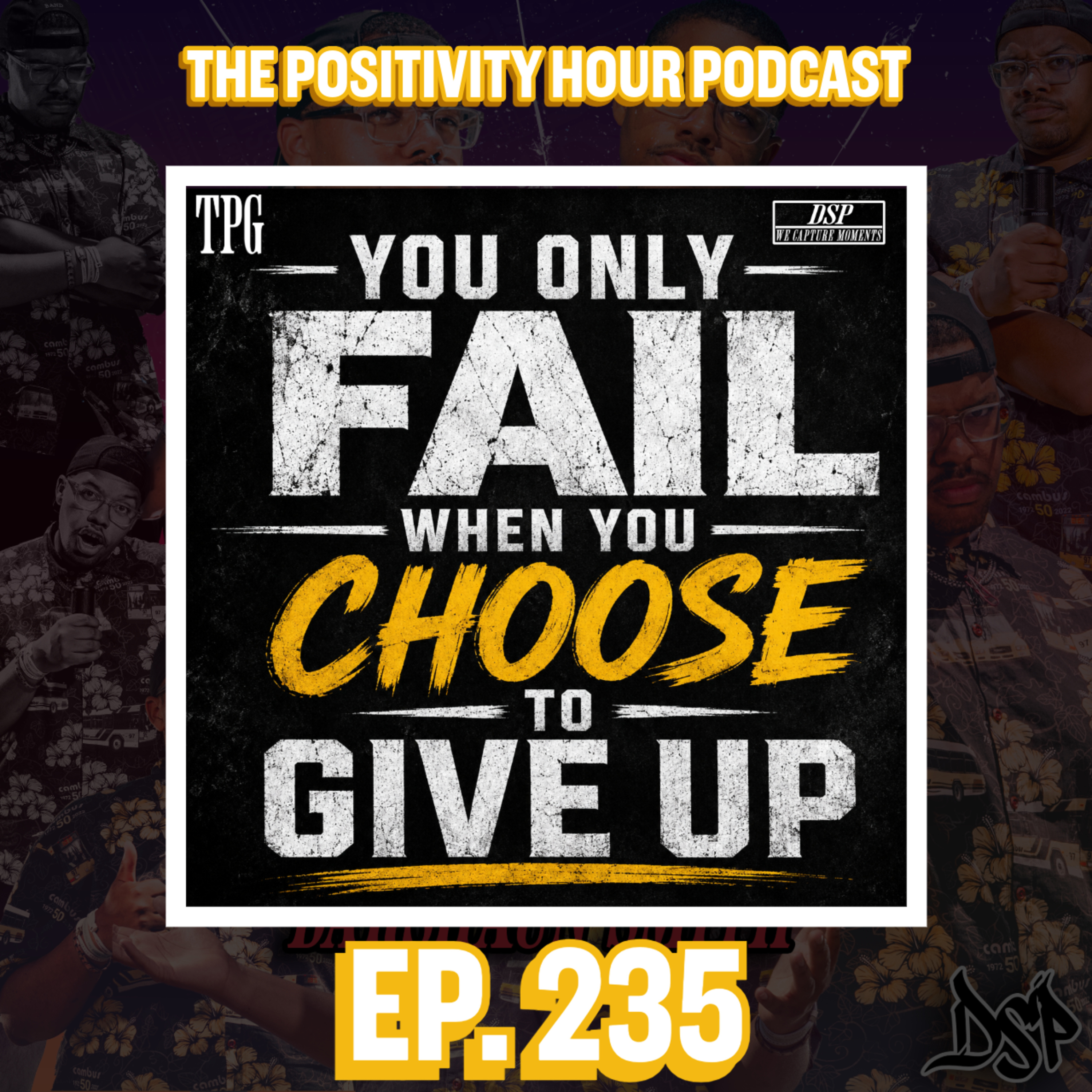 YOU ONLY FAIL WHEN YOU CHOOSE TO GIVE UP | EP. 235 episode artwork