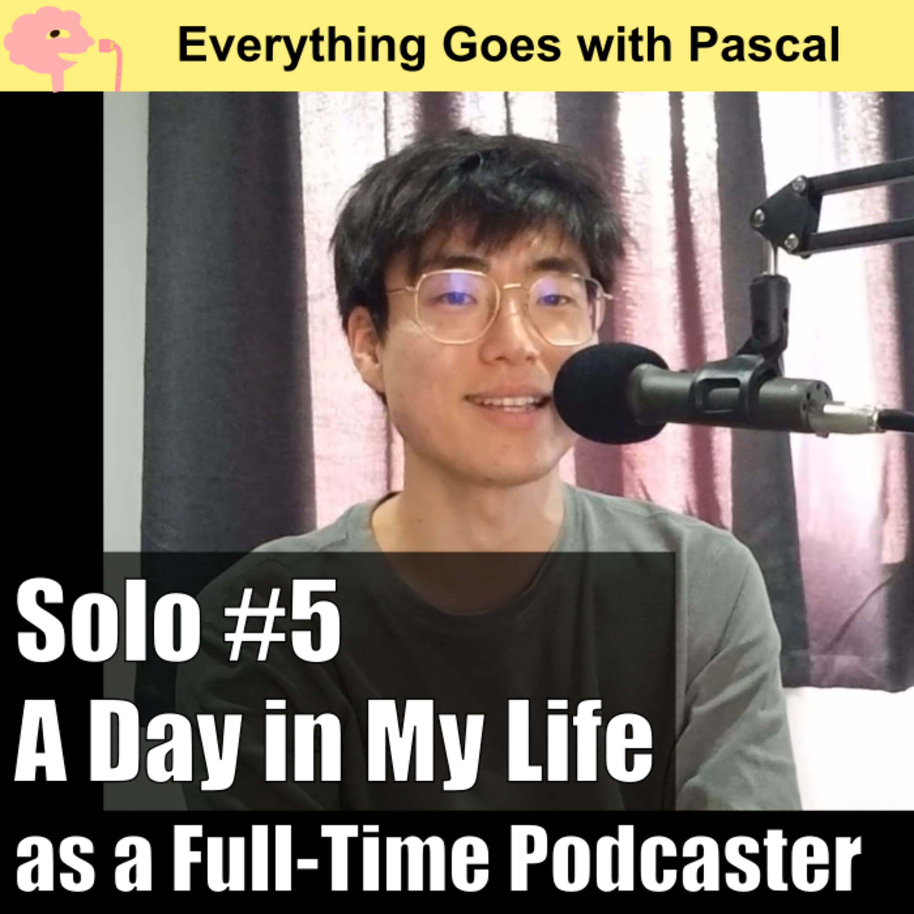 Solo Ep 5. A Day in My Life as a (temporary) Full-Time Podcaster