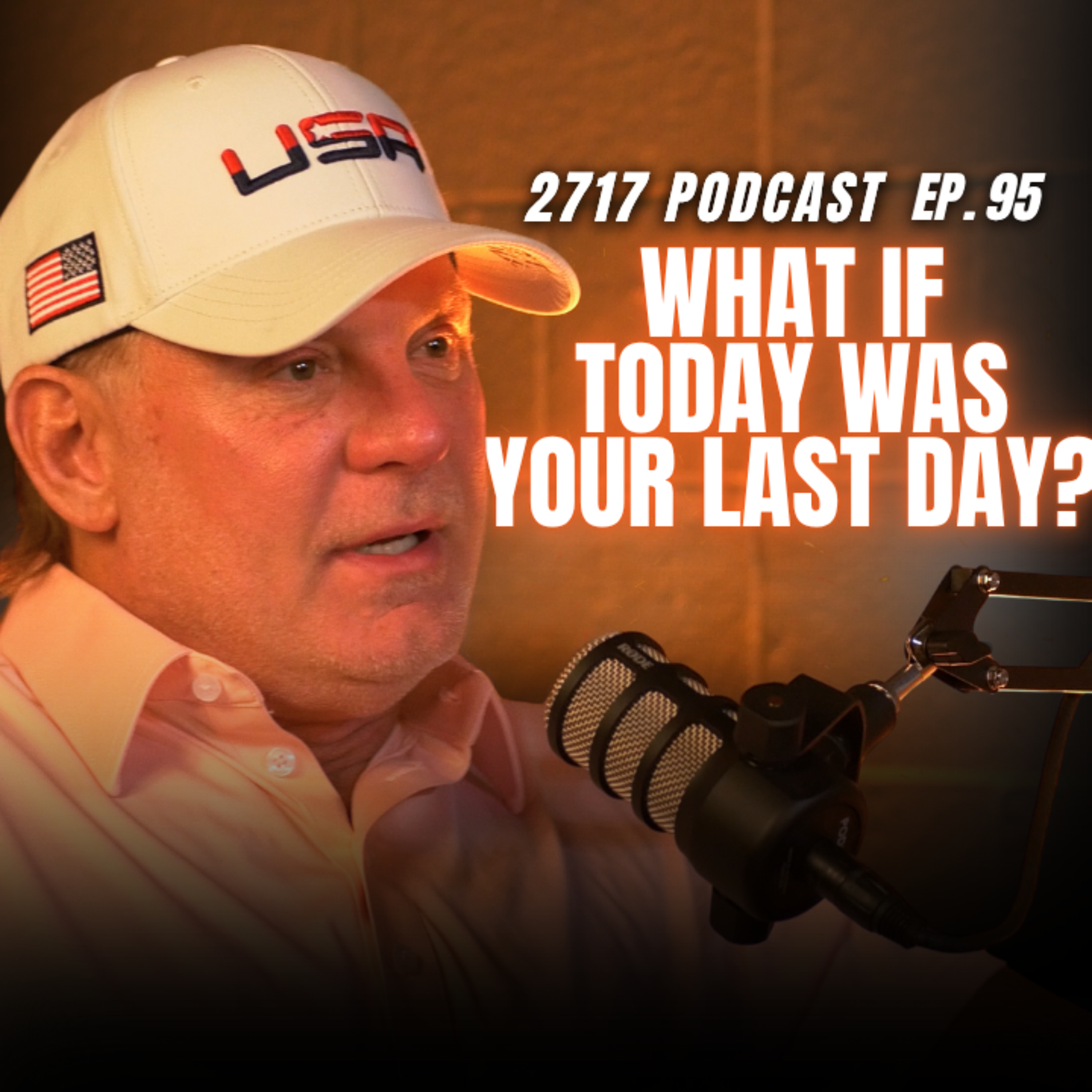 Ep. 95 | What If Today Was Your Last Day?