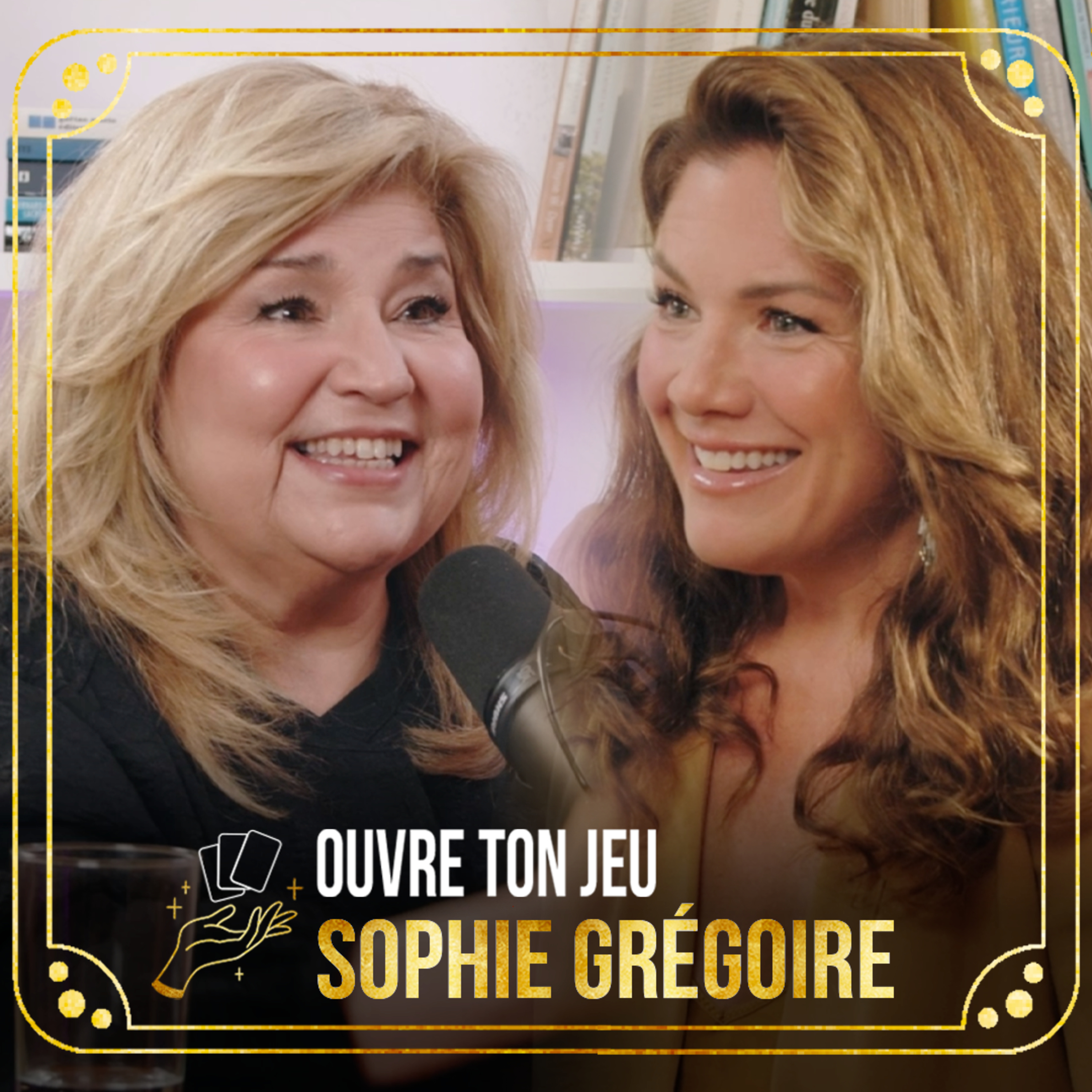 #51 Sophie Grégoire | Ouvre ton jeu avec Marie-Claude Barrette