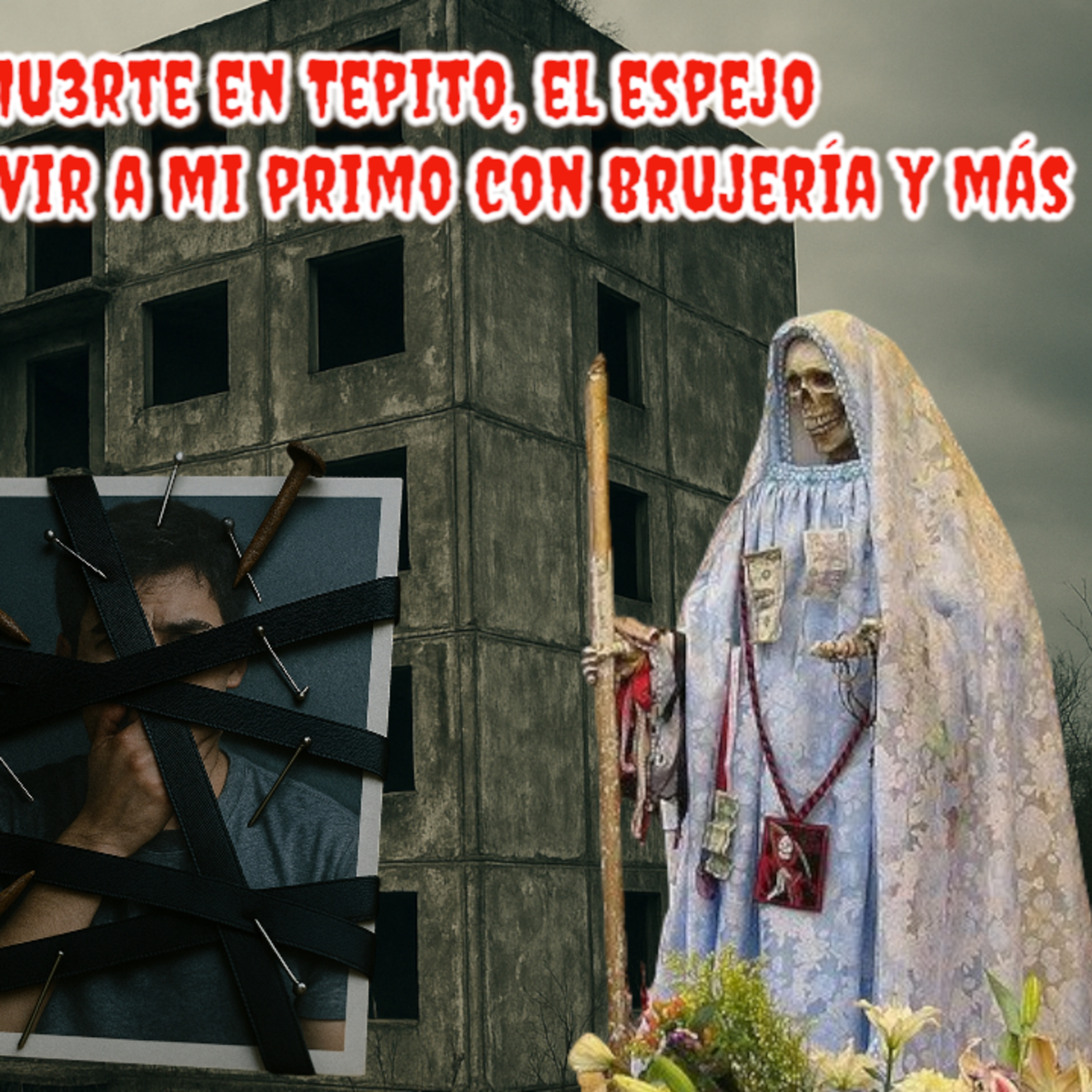 💀Los rituales a la mu3rte en Tepito, el espejo maldito, intentaron desvivir a mi primo con brujería💀 episode artwork
