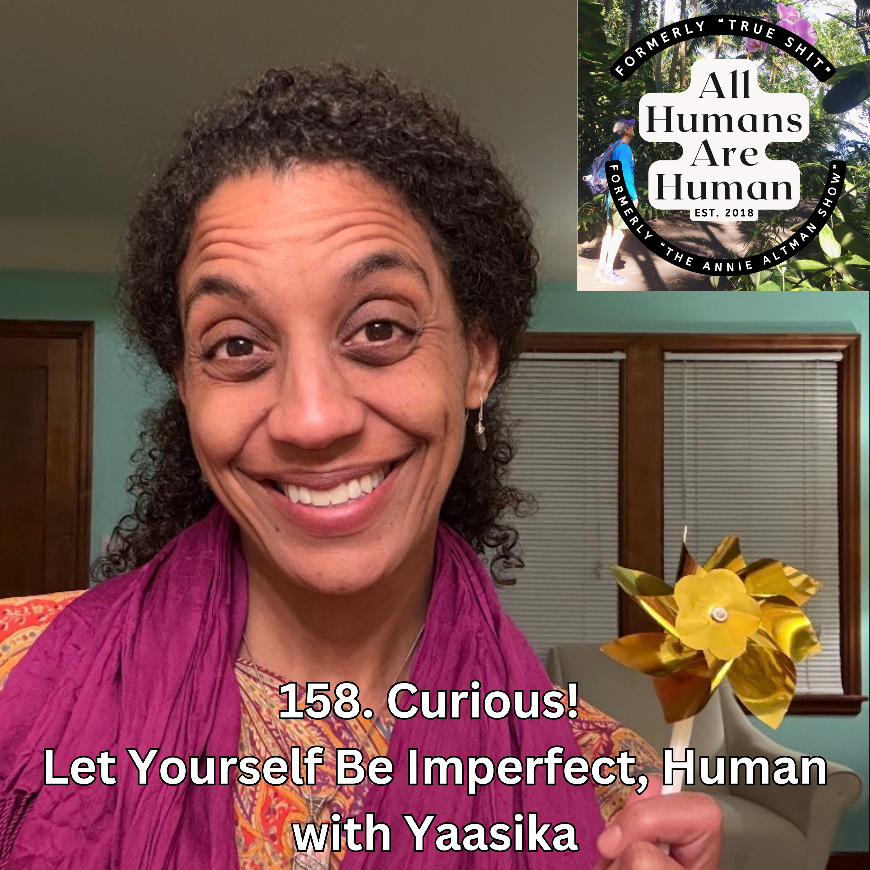 158. Curious! Let Yourself Be Imperfect, Human With Yaasika episode artwork