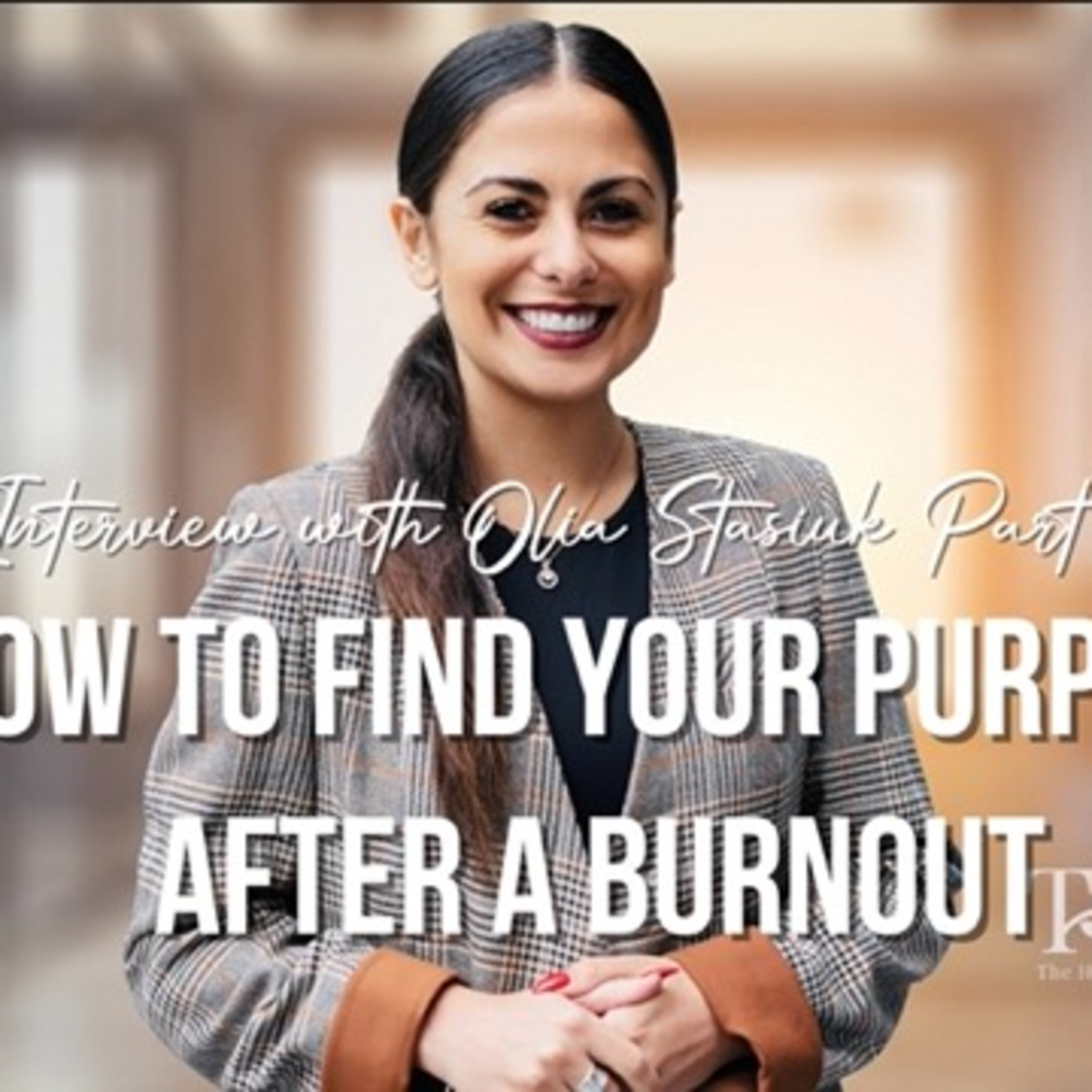 #7. Interview | How to find your purpose after a burnout 