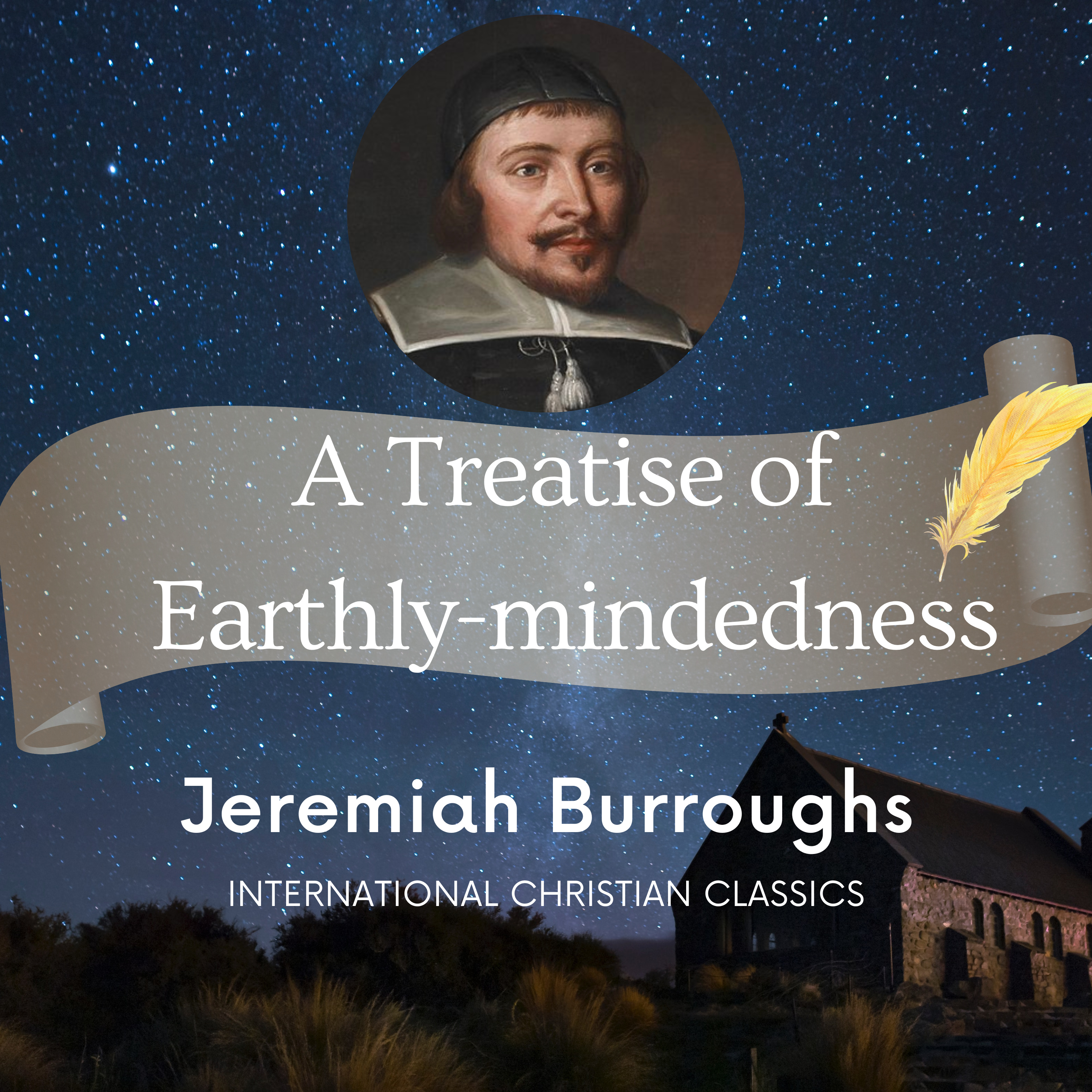 Earthly Mindedness By Puritan Jeremiah Burroughs [Audiobook] | International Christian Classics episode artwork