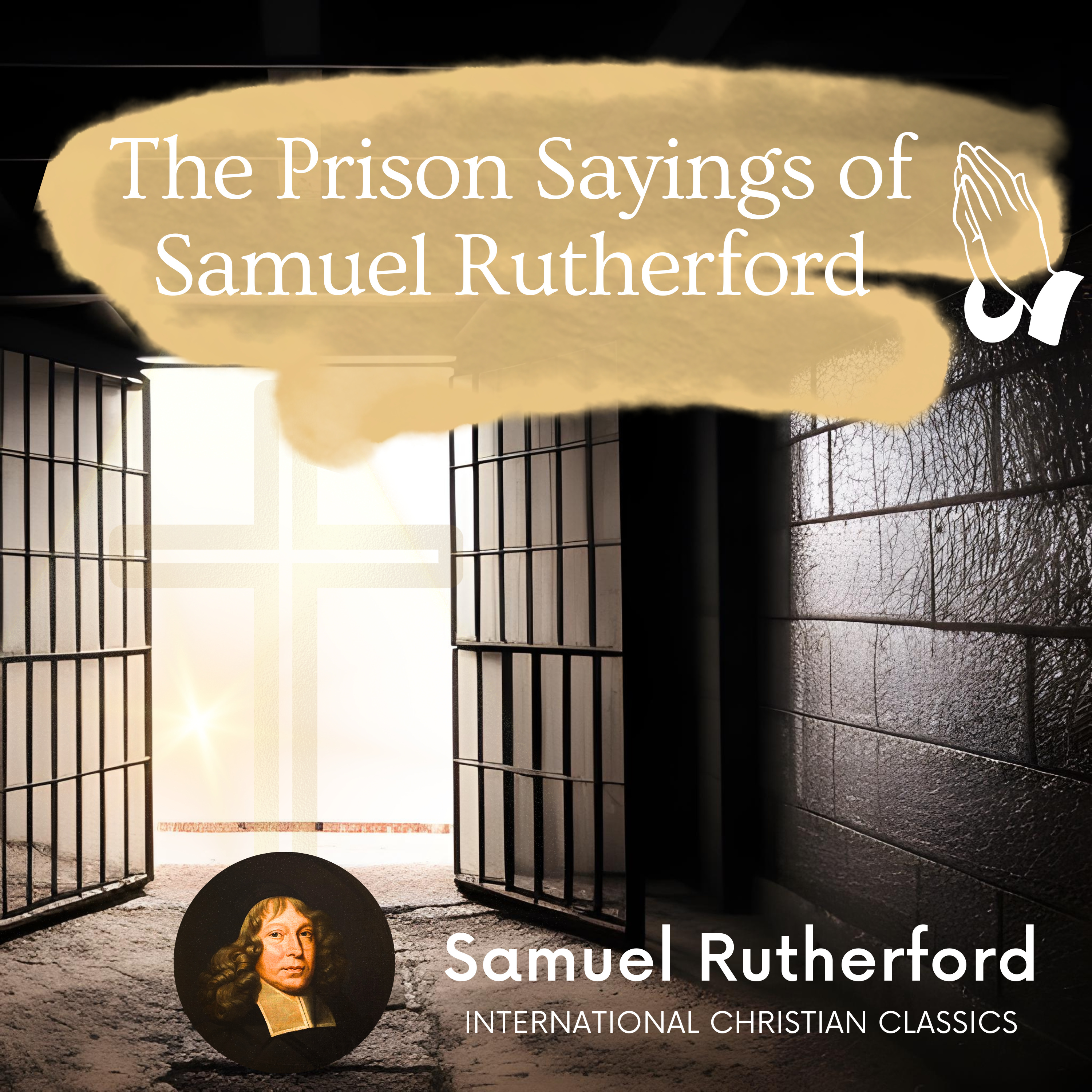 The Prison Sayings By Puritan Samuel Rutherford [Audiobook] | International Christian Classics episode artwork