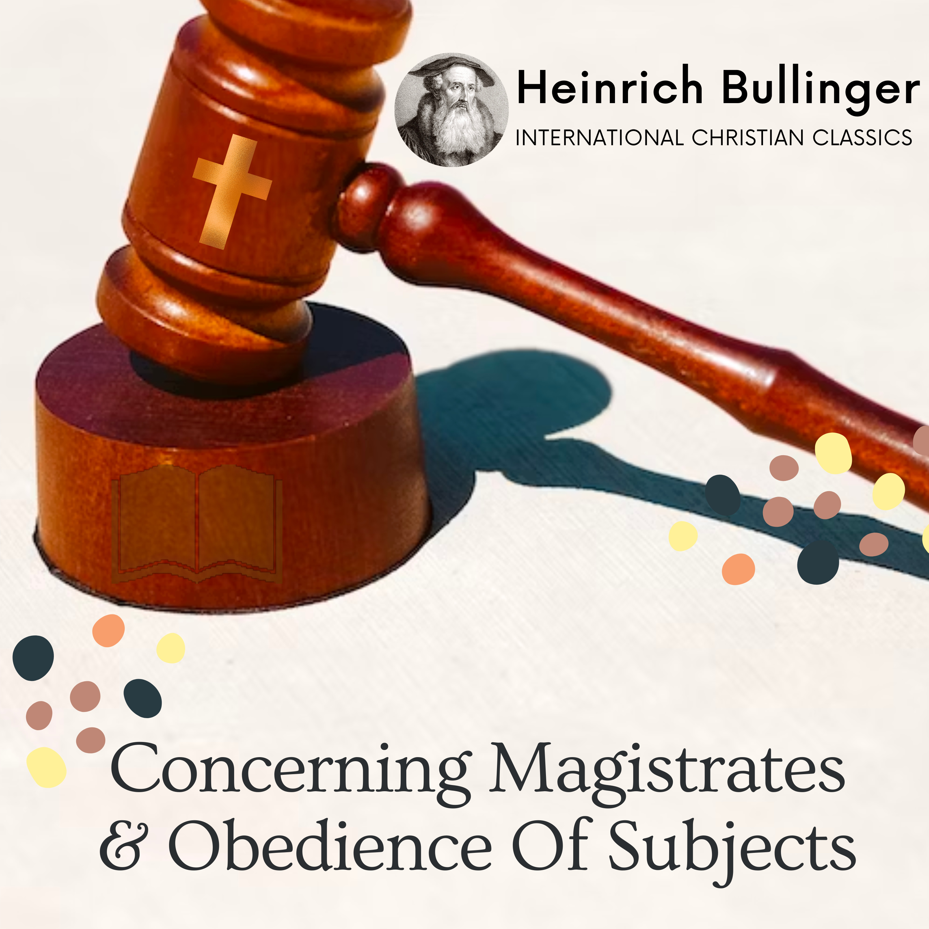 Concerning Magistrates And Obedience Of Subjects By Heinrich Bullinger [Audiobook] | International Christian Classics episode artwork