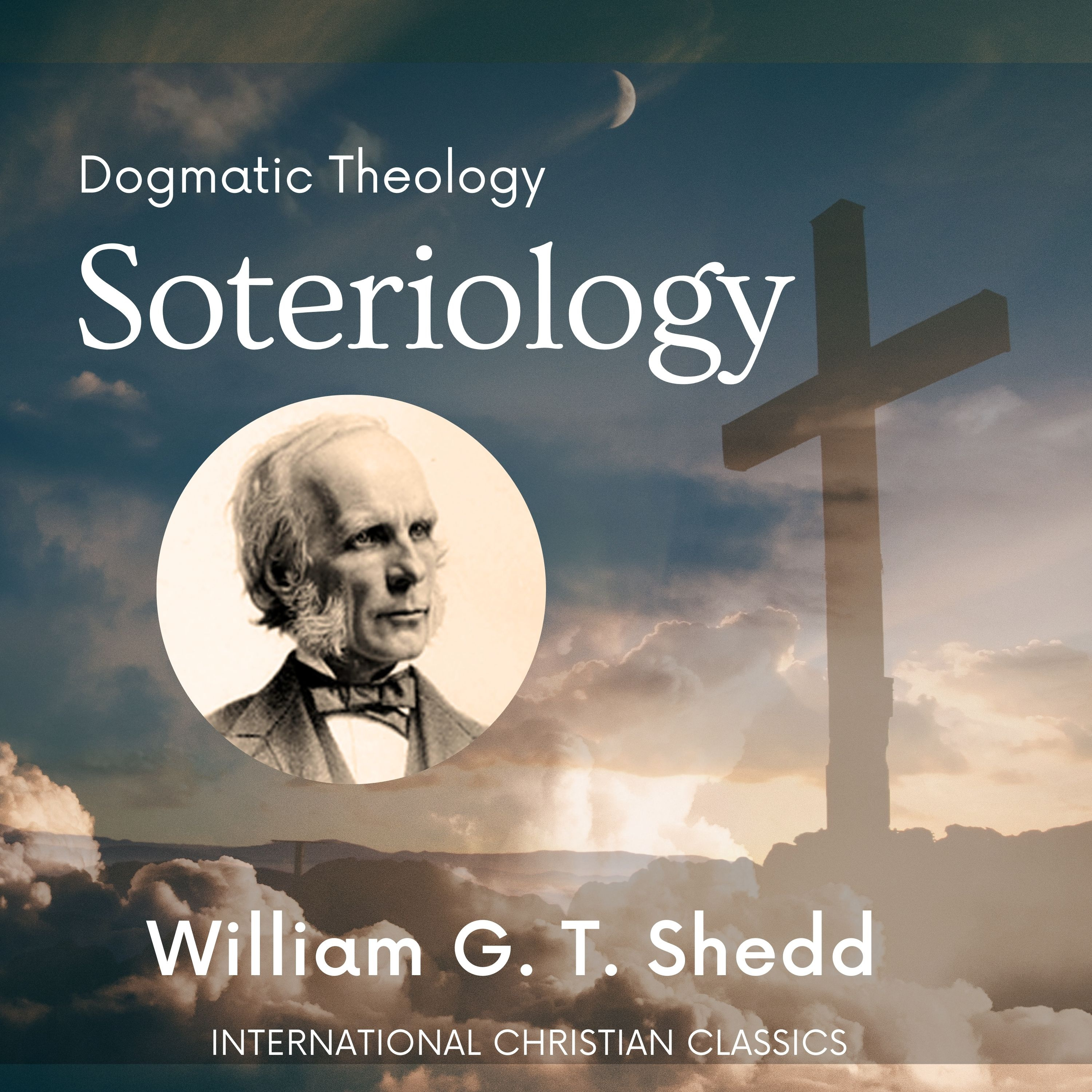 Dogmatic Theology: Soteriology (Salvation) By William G.T. Shedd [Audiobook] | International Christian Classics episode artwork