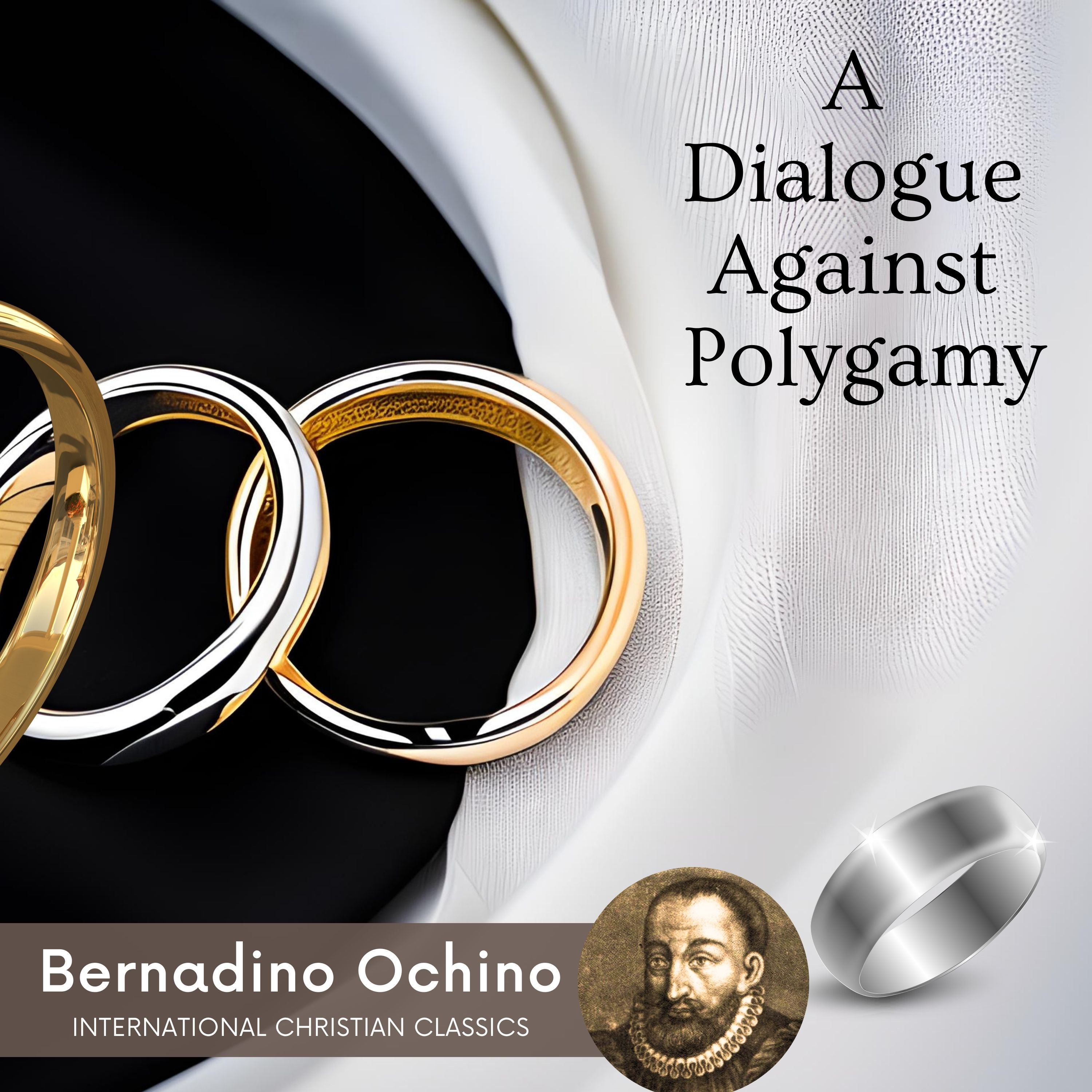 Dialogue Against Polygamy by Reformer Bernardino Ochino [Christian Audiobook] | International Christian Classics episode artwork