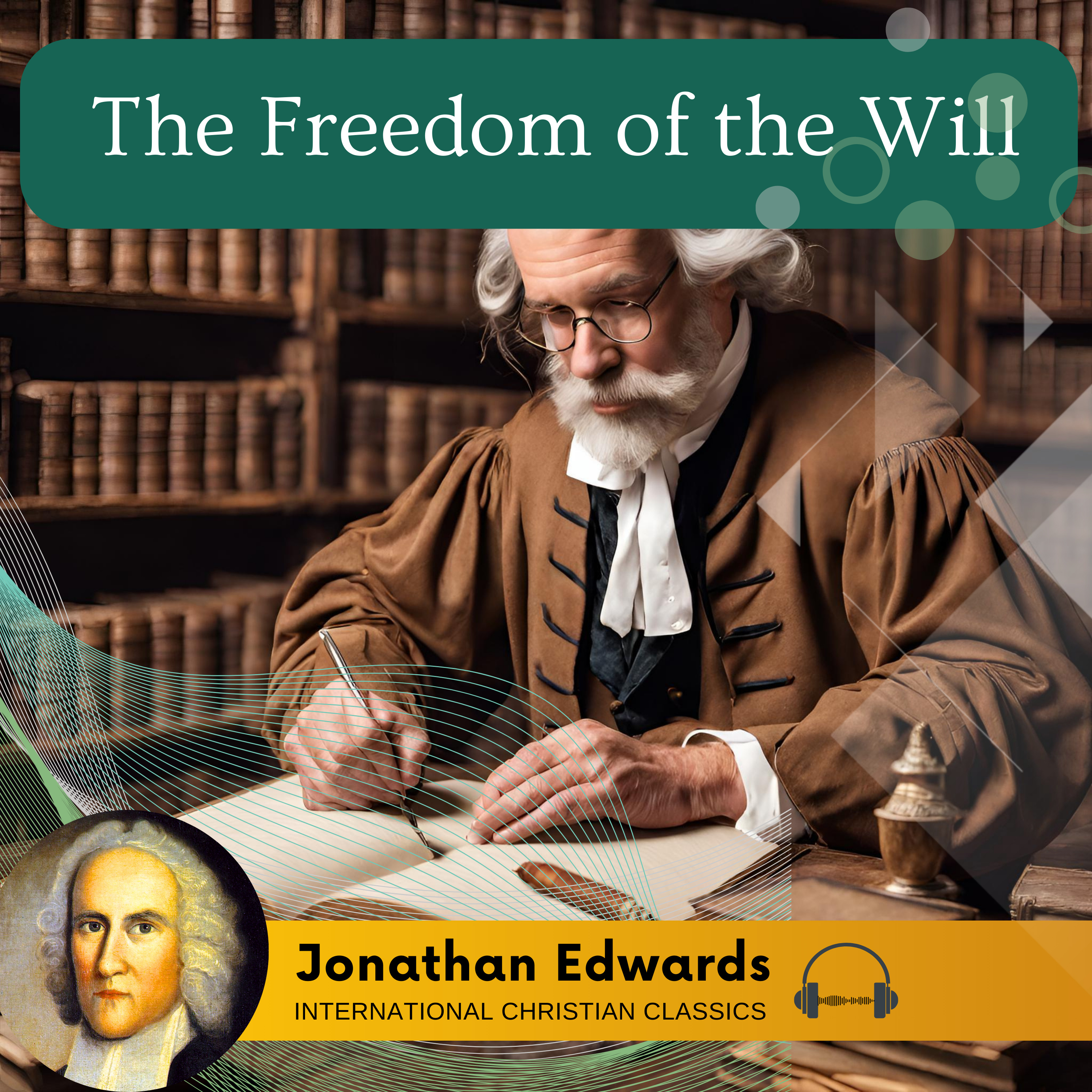 Freedom Of The Will By Jonathan Edwards [Christian Audiobook] | International Christian Classics episode artwork